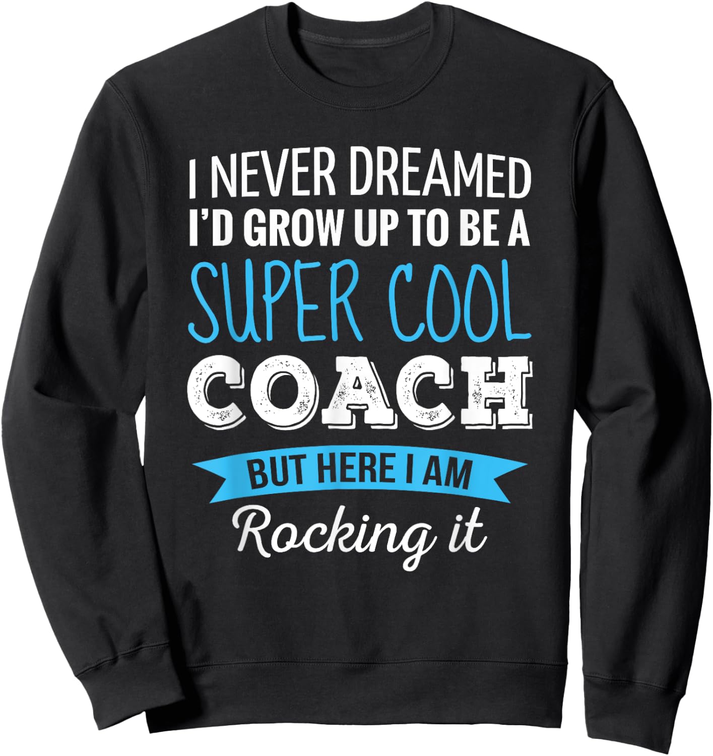 Coach Gifts I Never Dreamed Appreciation Thank You Coach Sweatshirt - Sweatshirt | Black