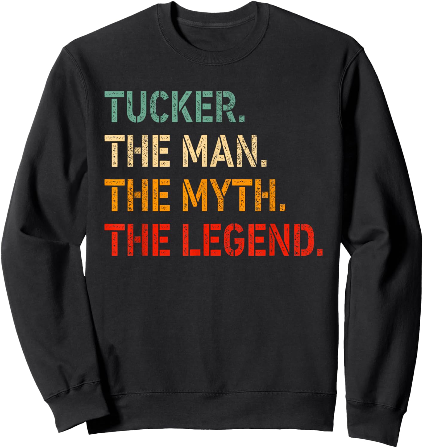 Tucker The Man The Myth The Legend Shirt Funny Idea Tucker Sweatshirt - Sweatshirt | Black