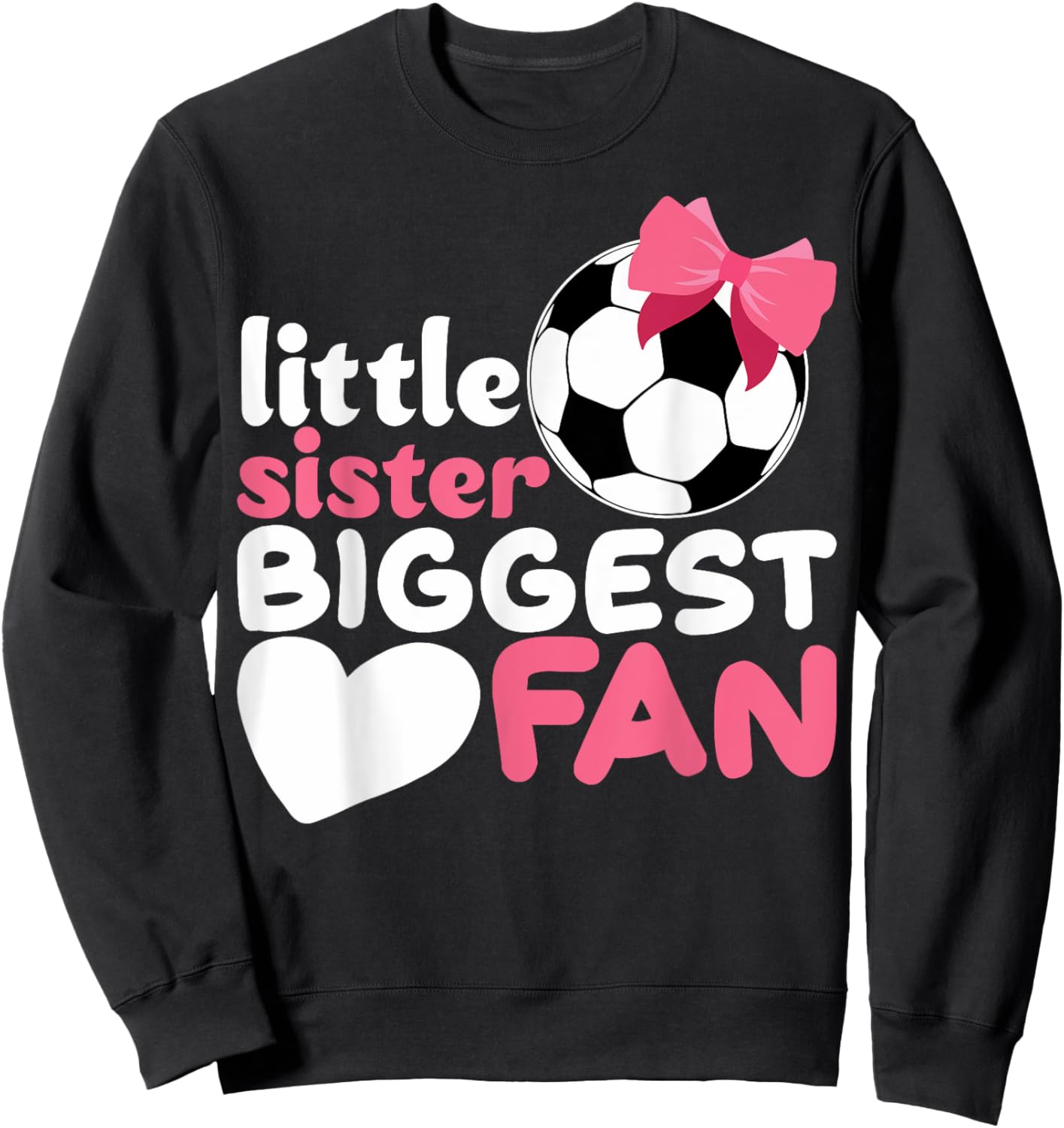 Cute Little Sister Soccer Little Sister Biggest Fan Soccer Sweatshirt - Sweatshirt | Black
