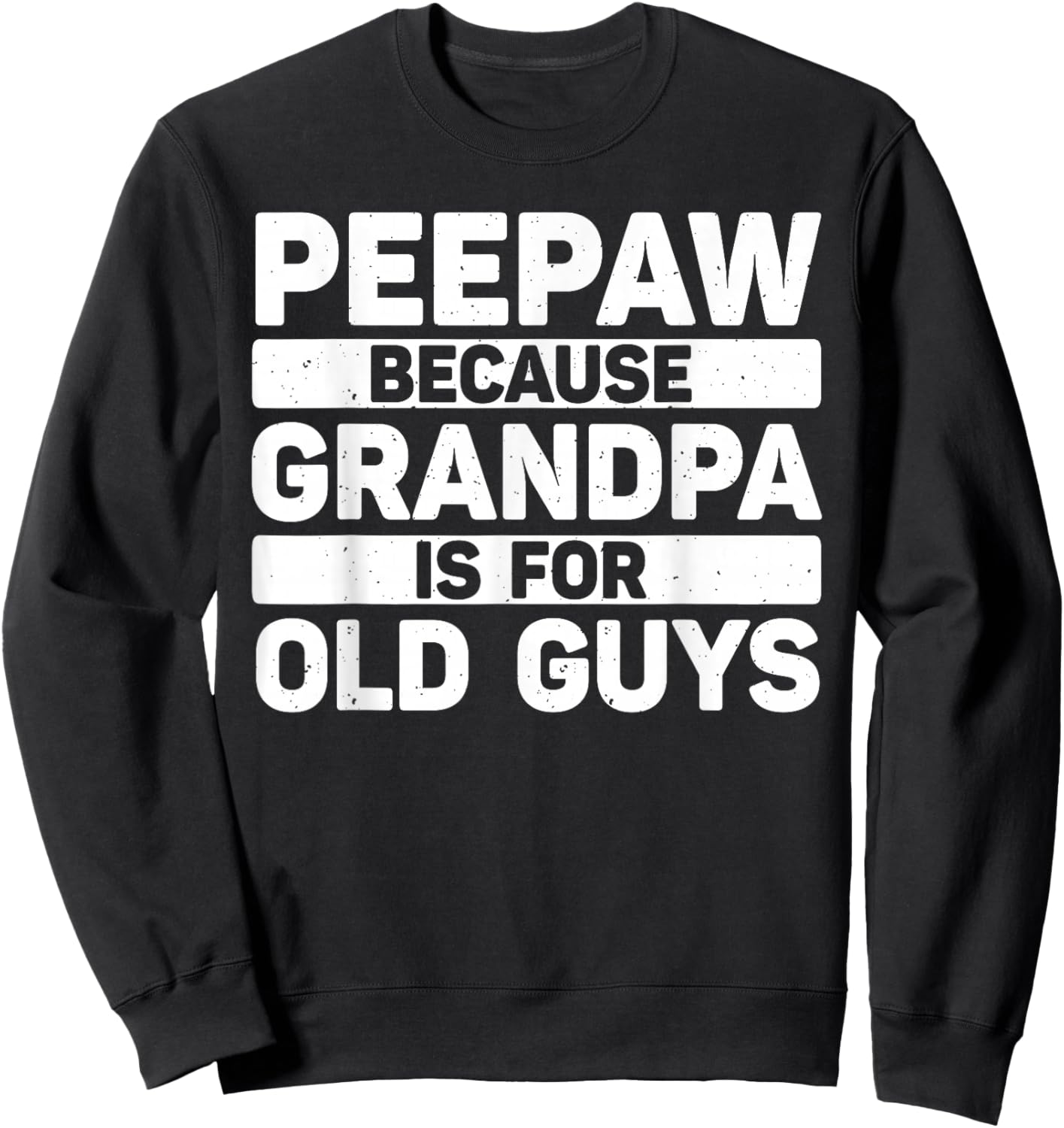 Peepaw Design For Grandpa From Grandkids Father's Day Peepaw Sweatshirt - Sweatshirt | Black