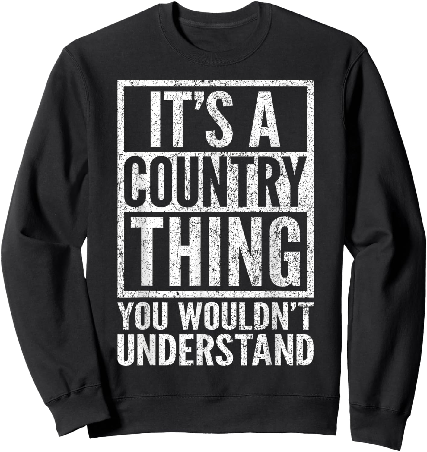 A Country Thing You Wouldn't Understand - Country's Saying Sweatshirt - Sweatshirt | Black