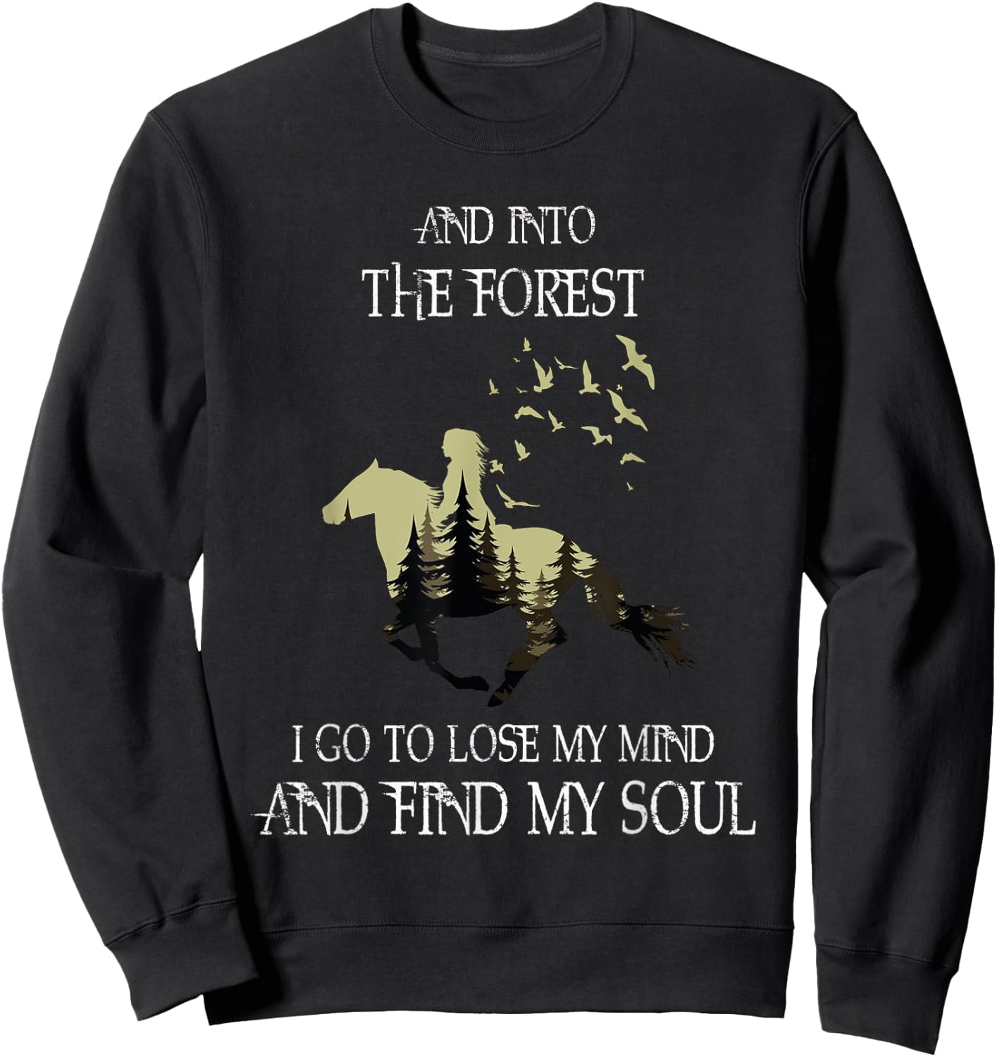 And Into The Forest I Go To Lose My Mind Find My Soul Horse Sweatshirt - Sweatshirt | Black