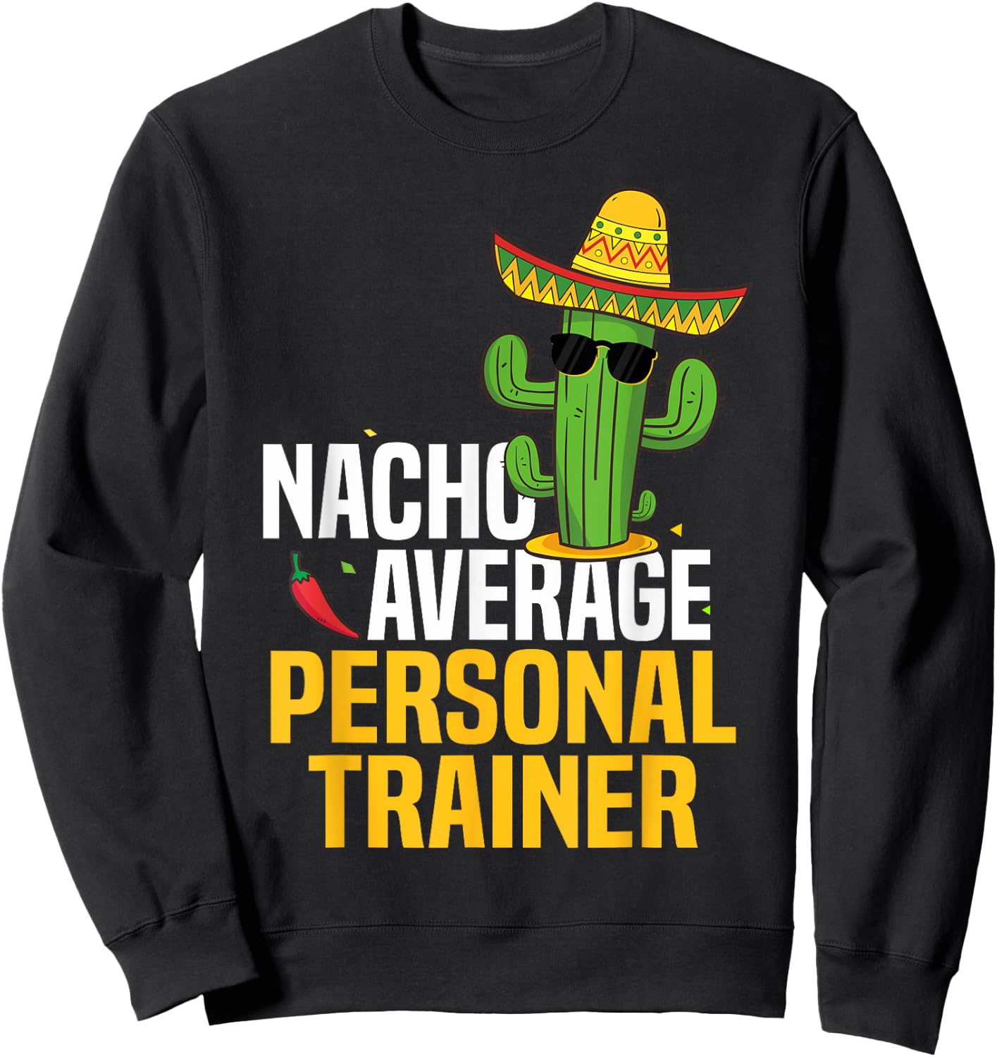Nacho Average Personal Trainer Cinco De Mayo Mexican Fiesta Sweatshirt - Sweatshirt | Black