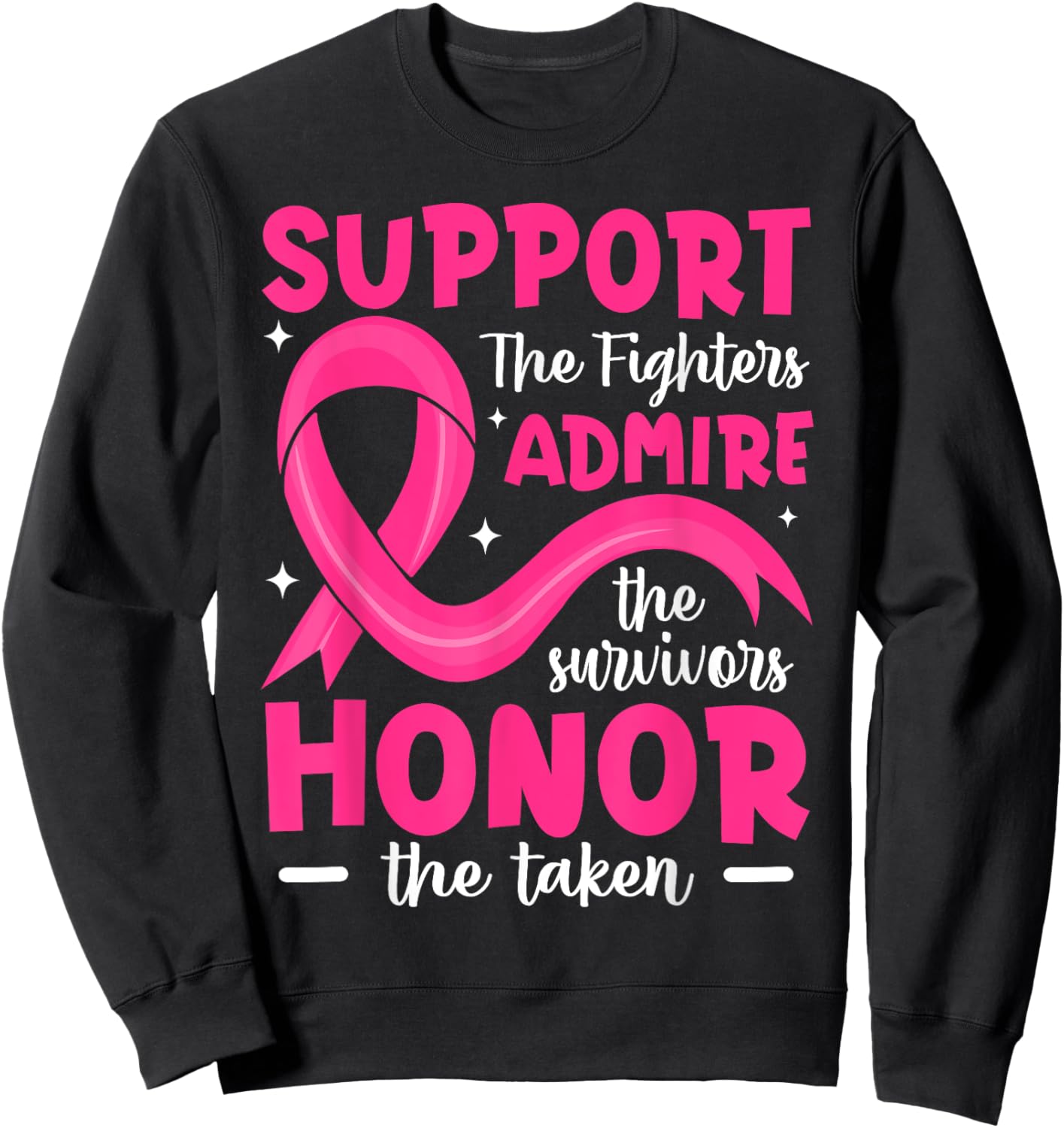Breast Cancer Support Admire Honor Breast Cancer Awareness Sweatshirt - Sweatshirt | Black