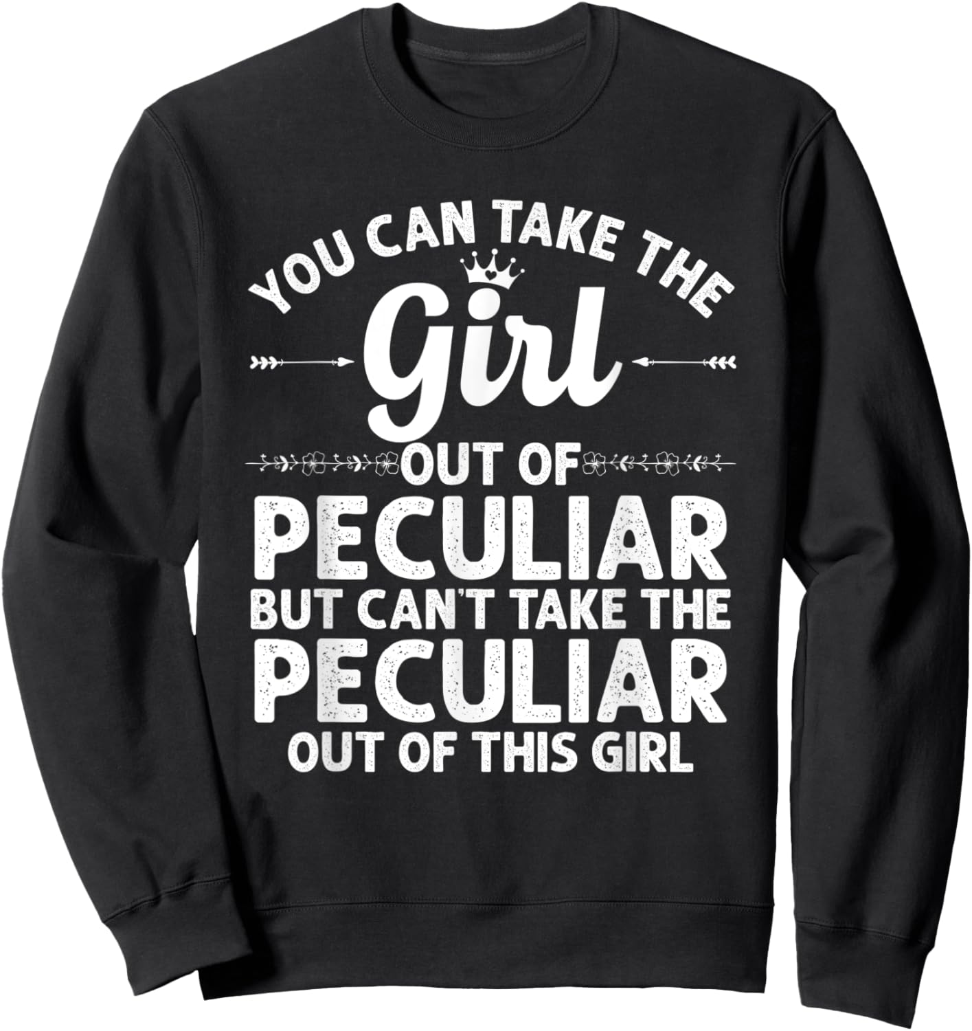 Girl Out Of PECULIAR MO MISSOURI Gift Funny Home Roots USA Sweatshirt - Sweatshirt | Black