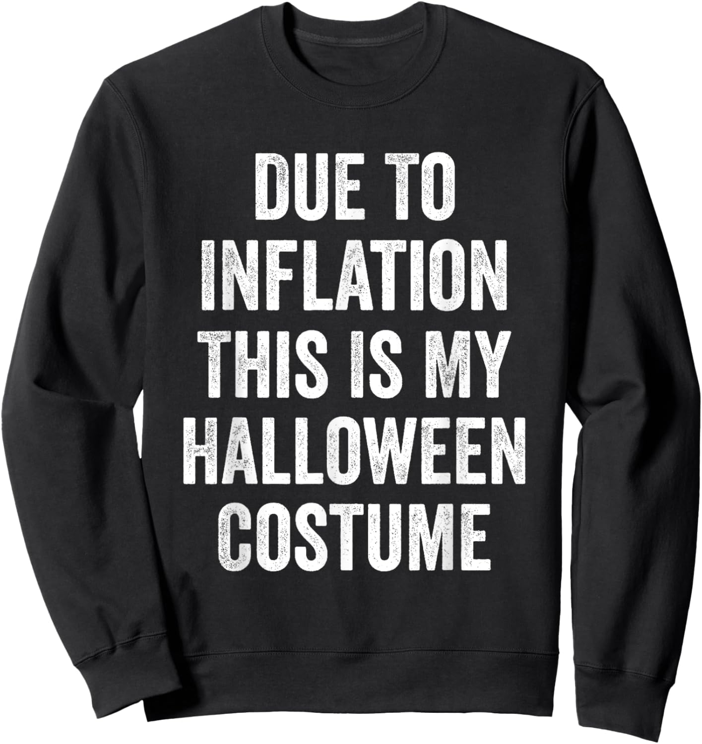 Due To Inflation This Is My Halloween Costume Sweatshirt - Sweatshirt | Black