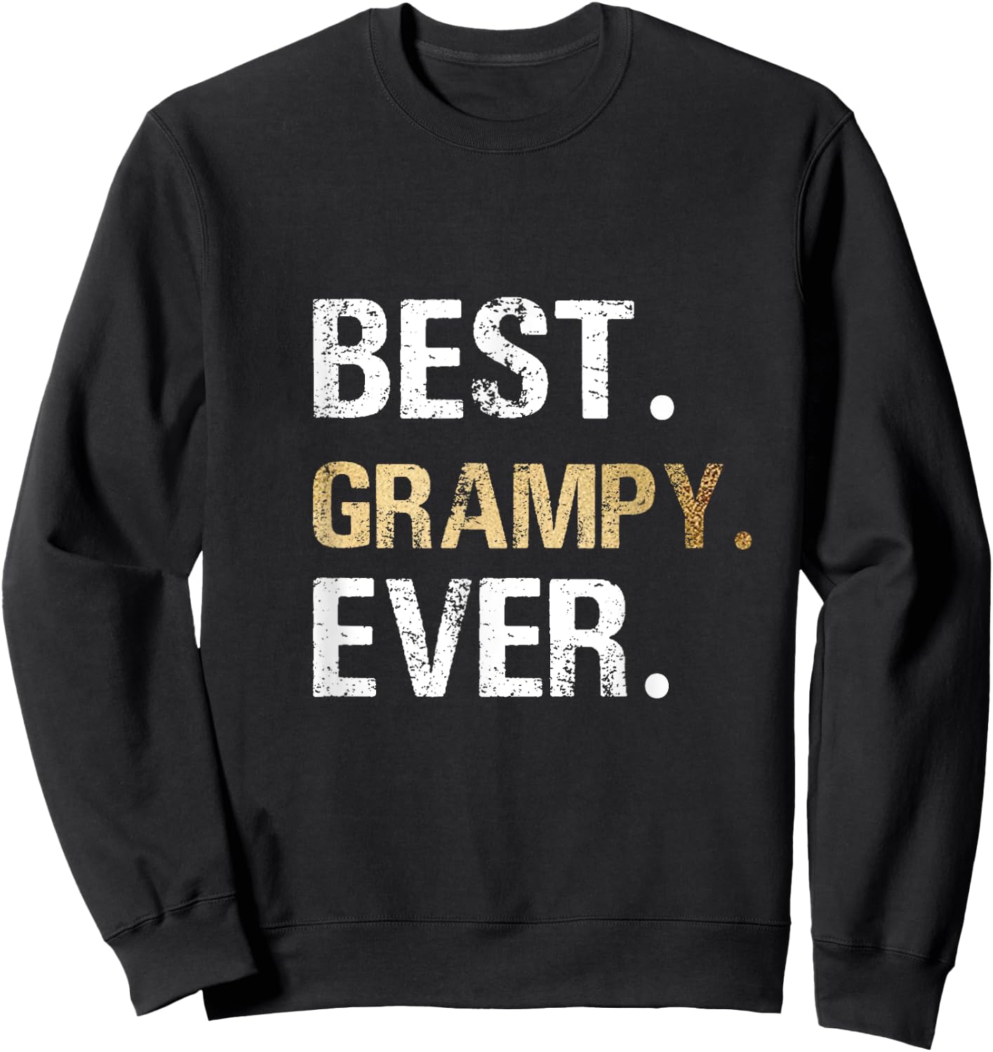 Birthday Fathers Day Christmas Gifts for Grampy Best Grampy Ever Sweatshirt - Sweatshirt | Black