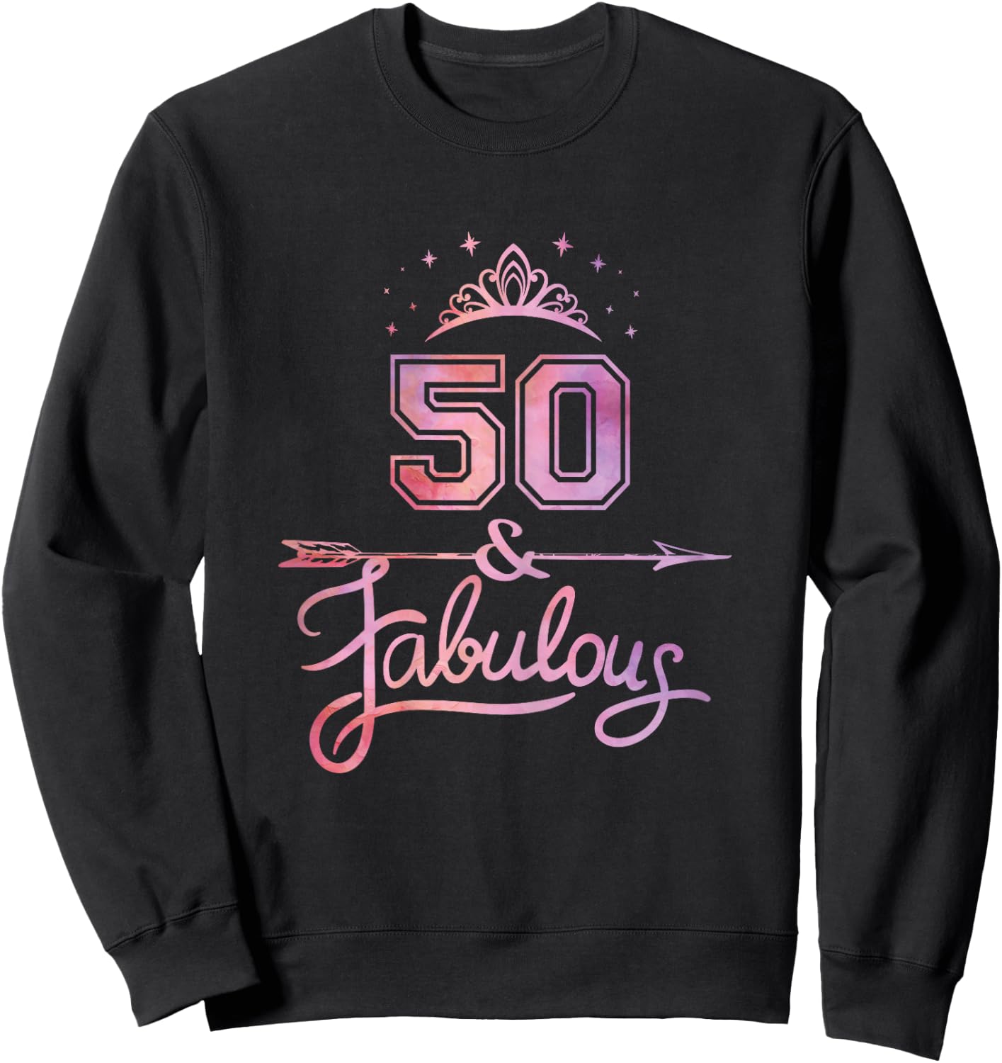 Women 50 Years Old And Fabulous Happy 50th Birthday Sweatshirt - Sweatshirt | Black