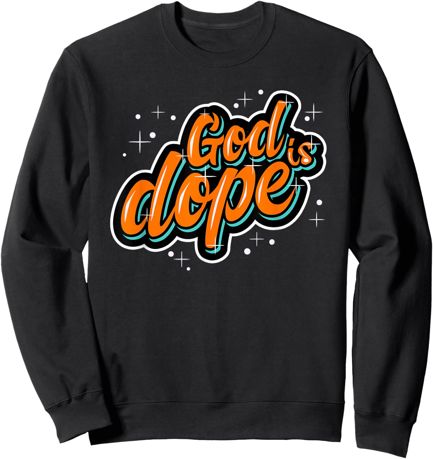 God is Dope Christian Faith Believer Sweatshirt - Sweatshirt | Black