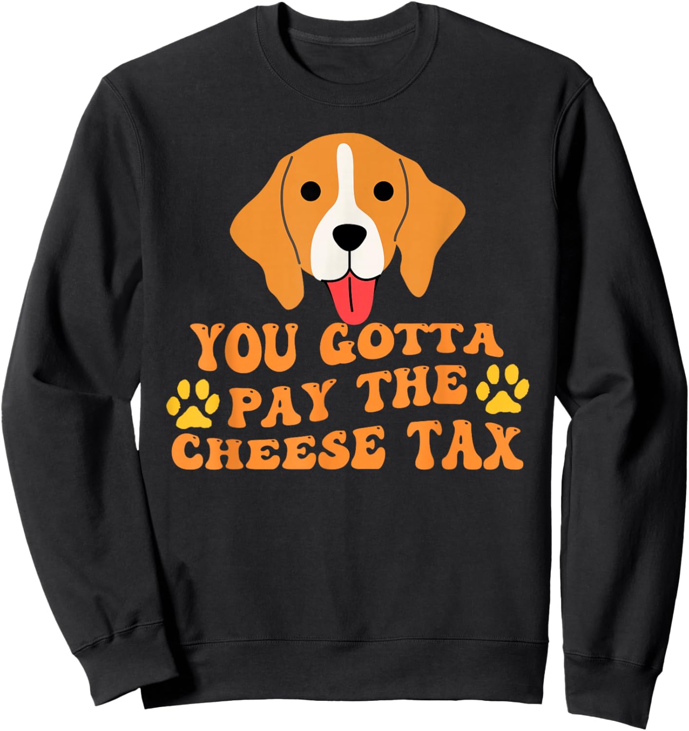 You Gotta Pay the Cheese Tax Funny Beagle Sweatshirt - Sweatshirt | Black