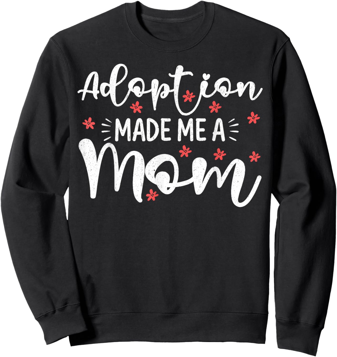Adoption Made Me A Mom Women Adoption Day Adoptive Mothers Sweatshirt - Sweatshirt | Black