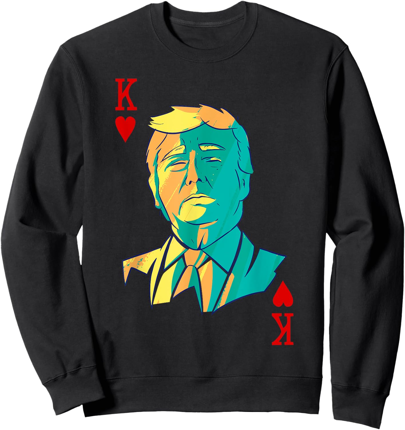 President Trump is the King of Hearts Poker Card Costume Sweatshirt - Sweatshirt | Black