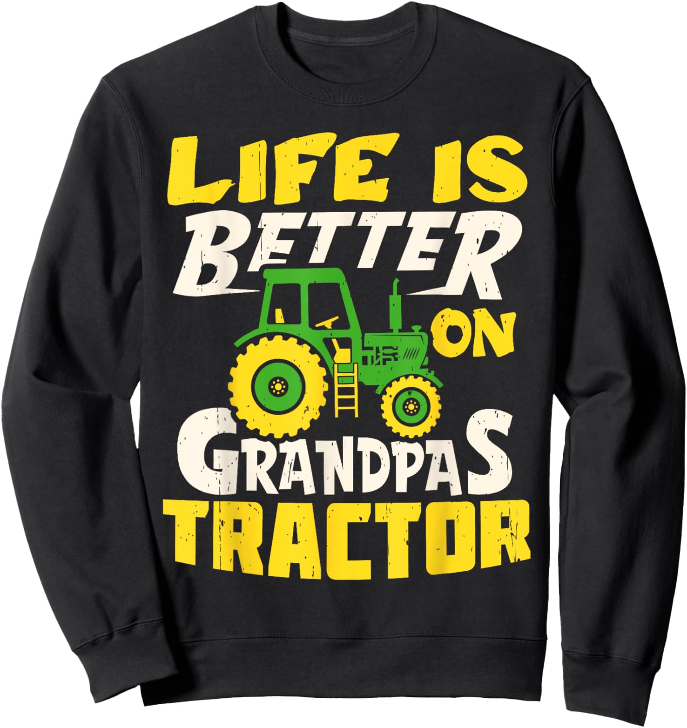 Life Is Better On Grandpas Tractor Farm Farmer Funny Sweatshirt - Sweatshirt | Black