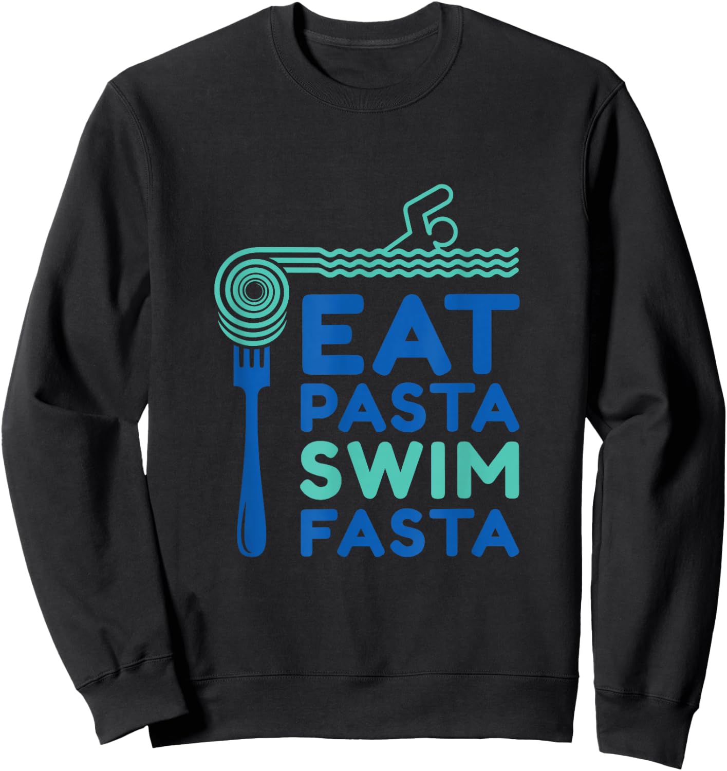 Eat Pasta swim fasta fun design Sweatshirt - Sweatshirt | Black