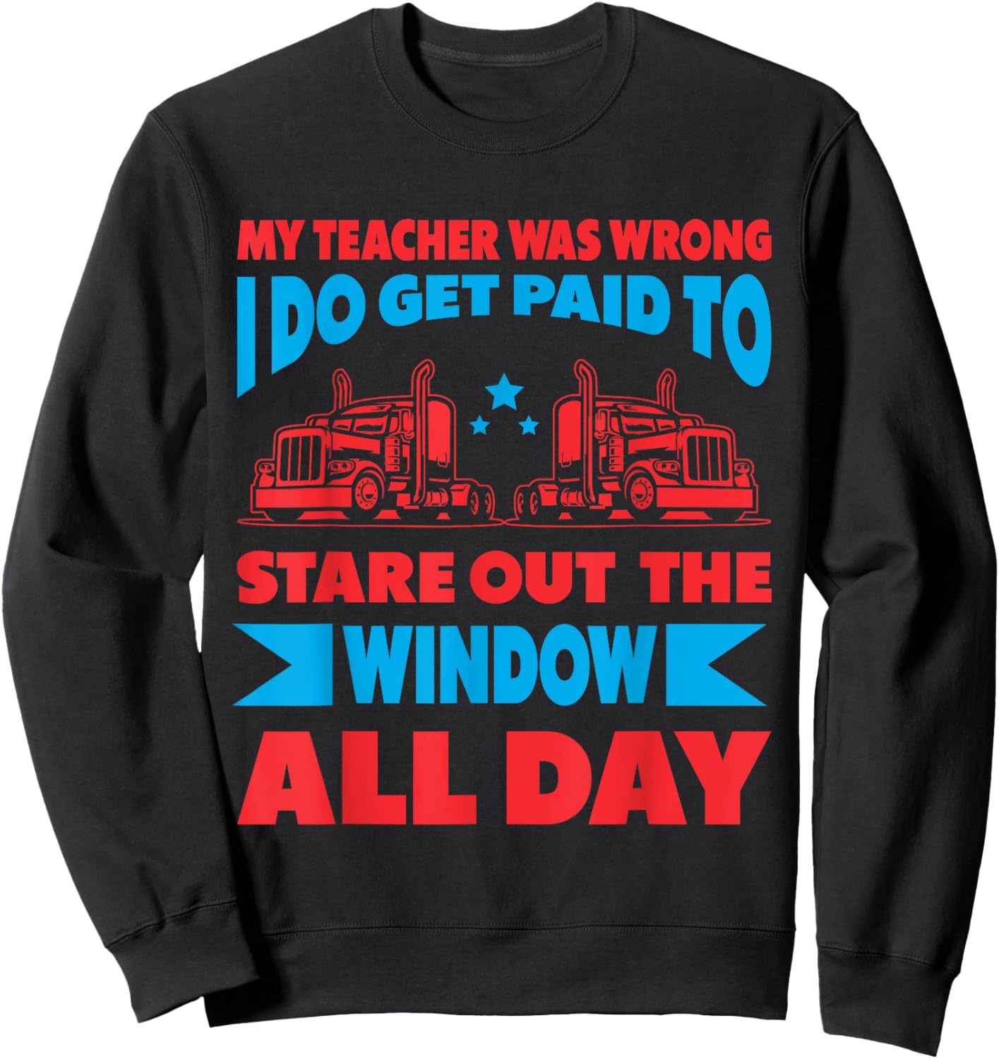 My Teacher Was Wrong I Do Get Paid To Stare Out The Window Men Women Sweatshirt - Sweatshirt | Black