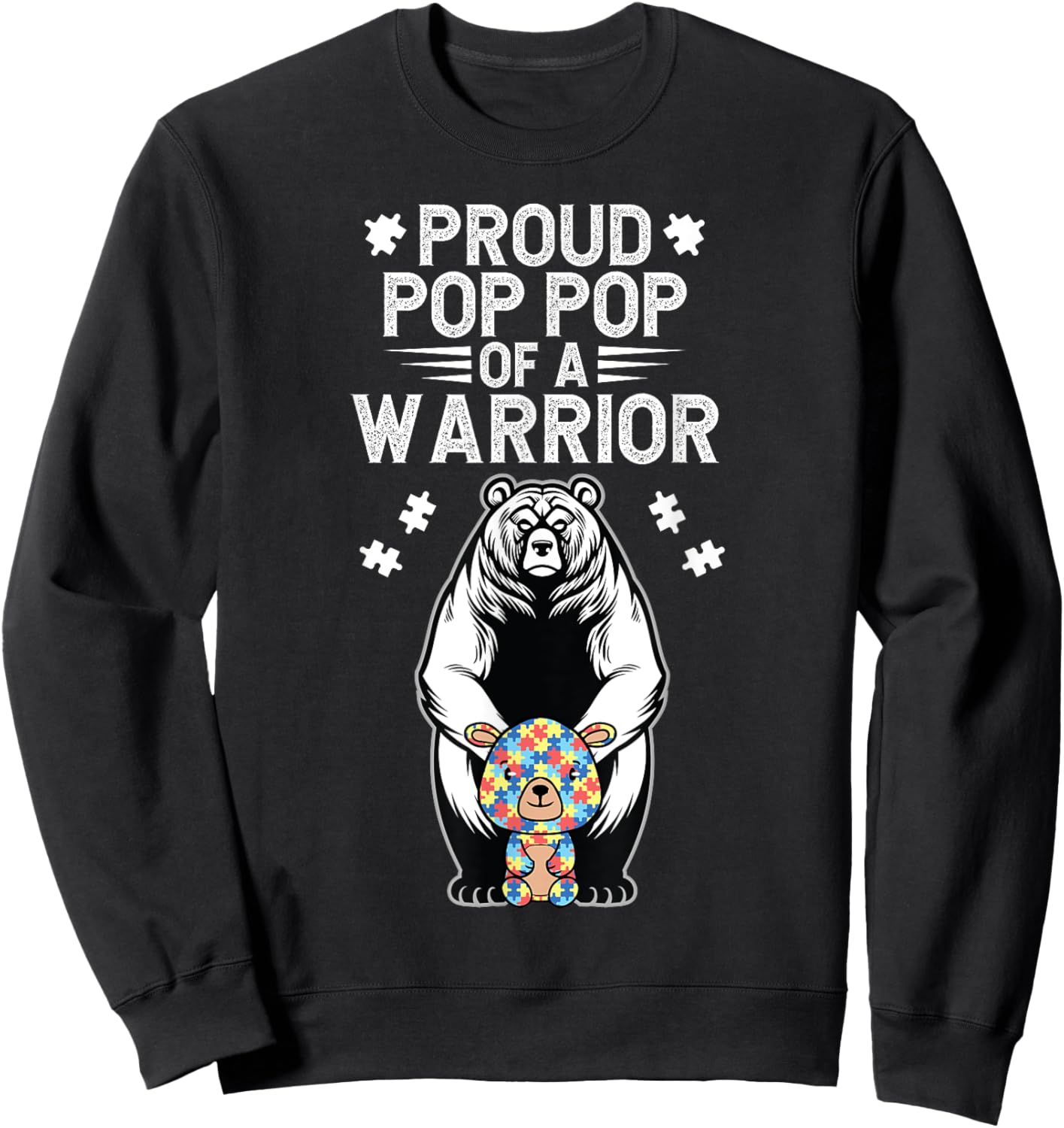 Proud Autism Pop Pop Of An Autism Warrior Pop Pop Grandpa Sweatshirt - Sweatshirt | Black