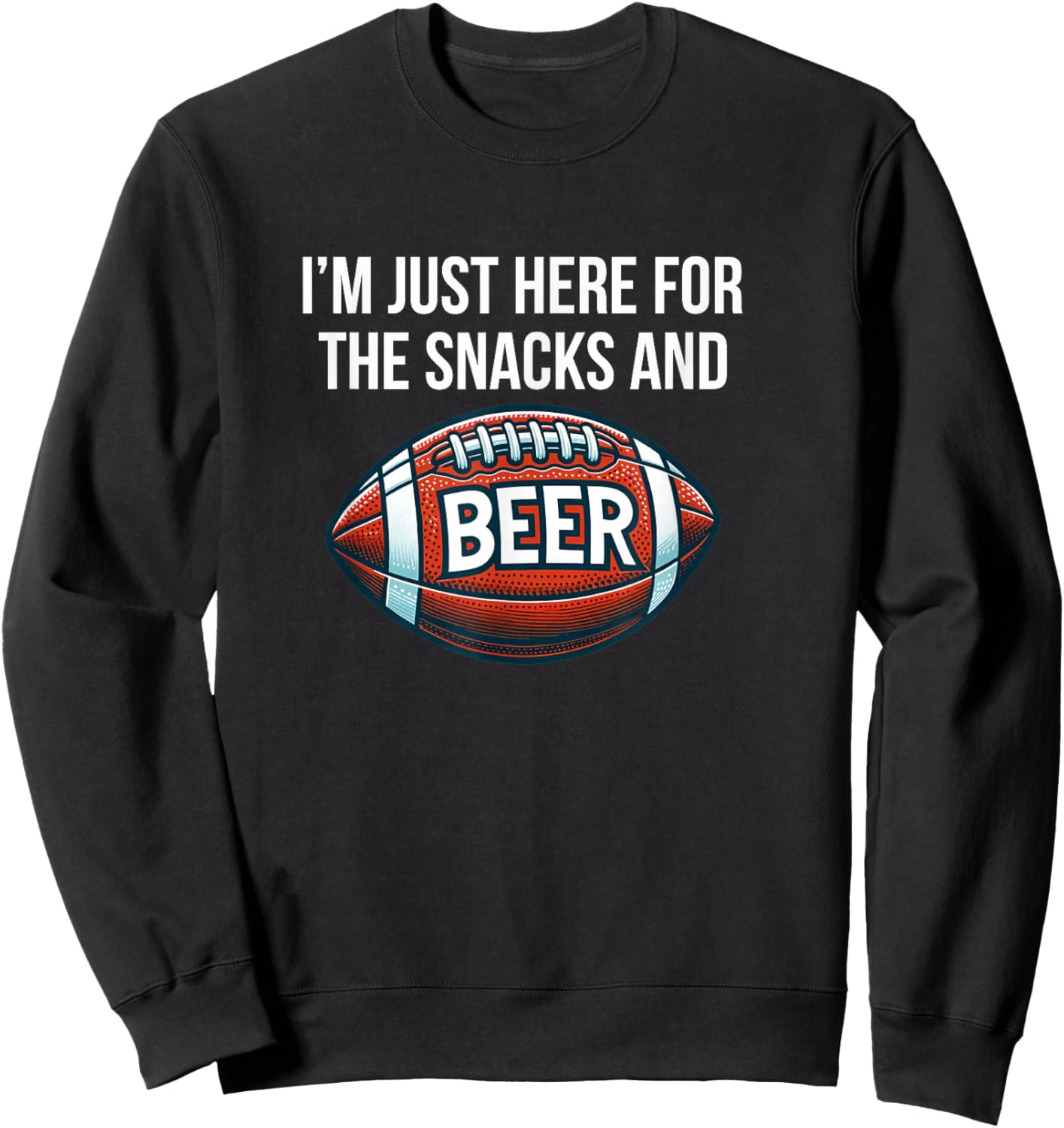 I'm Just Here For The Snacks And Beer - Football Sweatshirt - Sweatshirt | Black