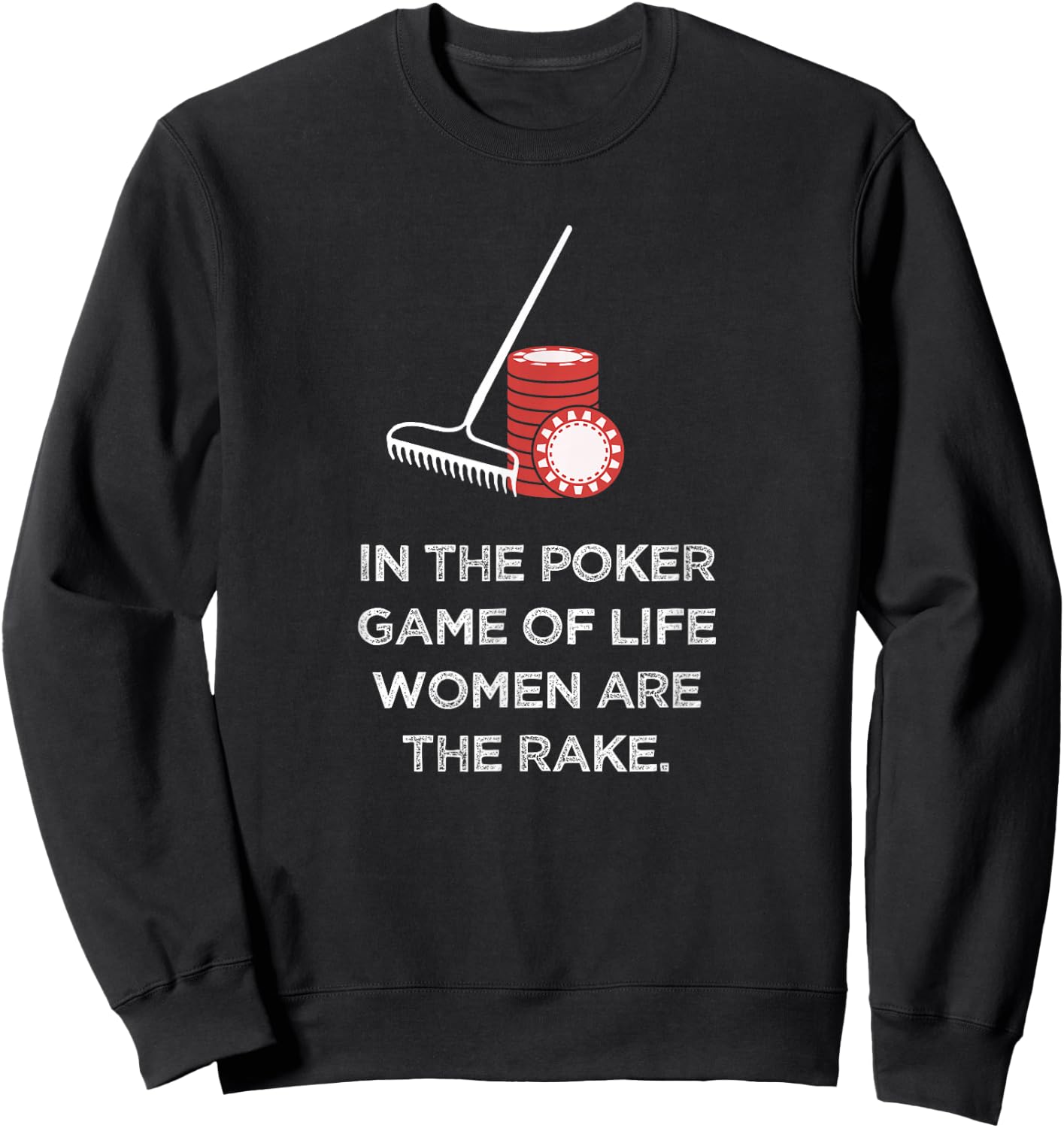 Rounders Movie In Poker Women Are The Rake Chip Set Gift Sweatshirt - Sweatshirt | Black