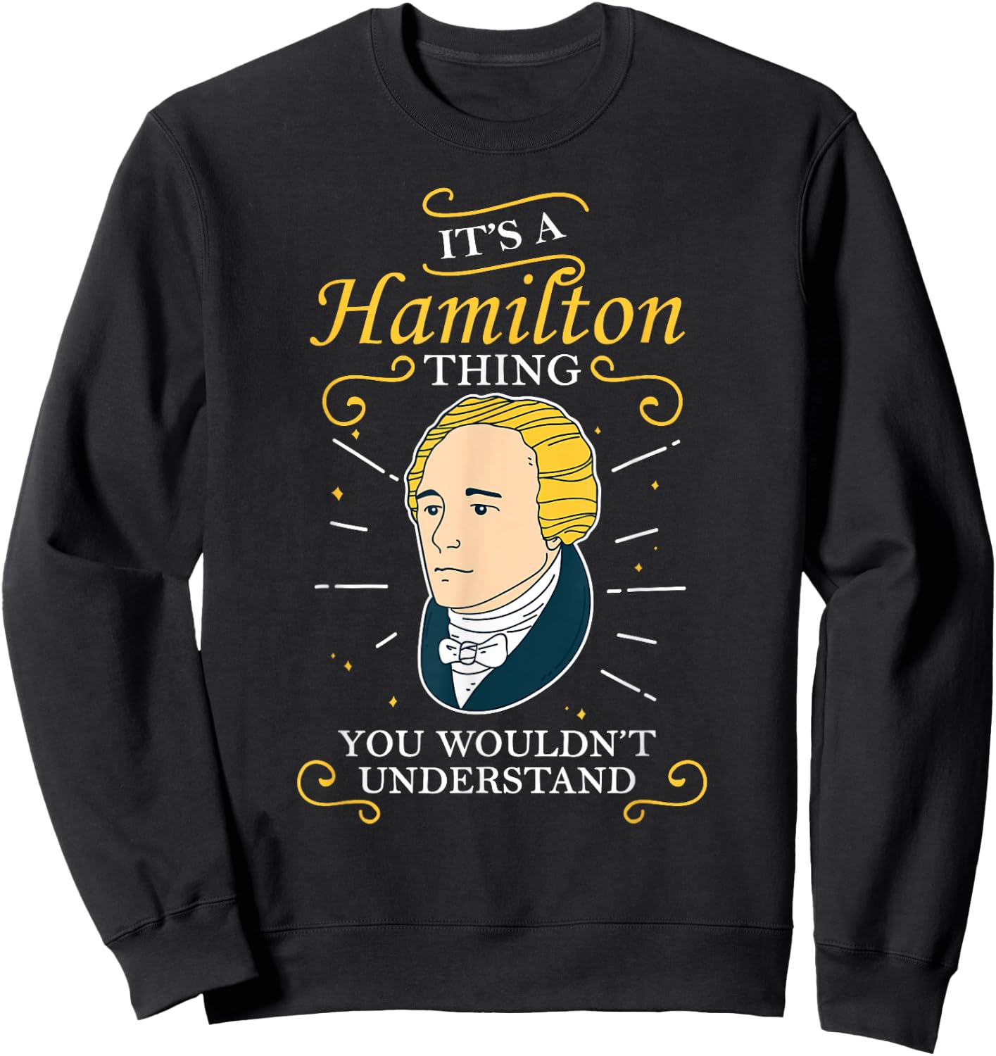 It's A Hamilton Thing Alexander Hamilton Sweatshirt - Sweatshirt | Black
