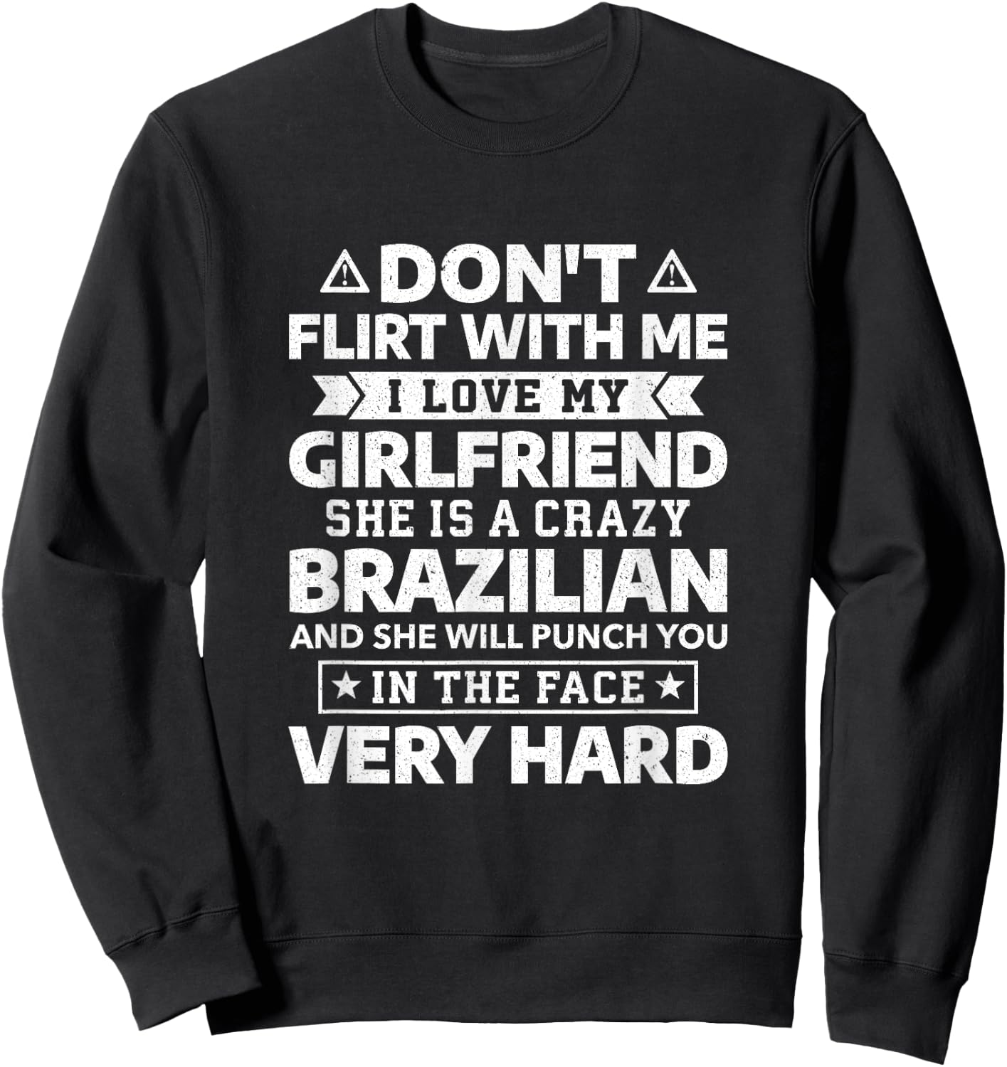 Don't Flirt With Me I Love My Brazilian Girlfriend Sweatshirt - Sweatshirt | Black
