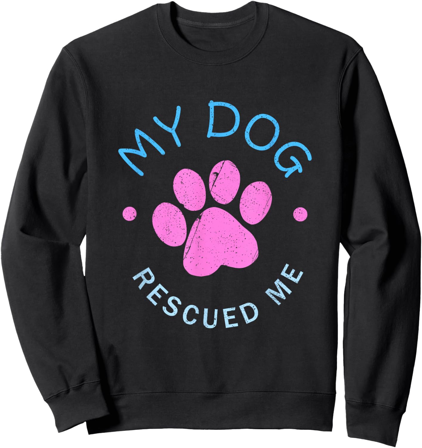 Rescue Dog Gift My Dog Rescued Me Sweatshirt - Sweatshirt | Black