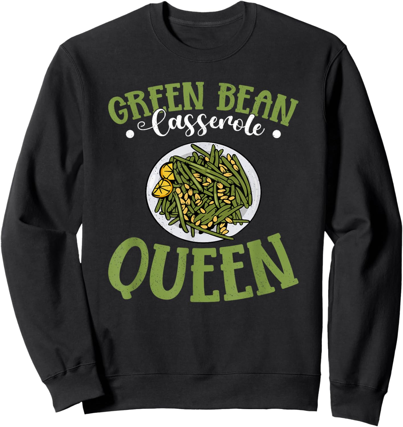 Green Bean Casserole Queen Funny Thanksgiving Dinner Sweatshirt - Sweatshirt | Black