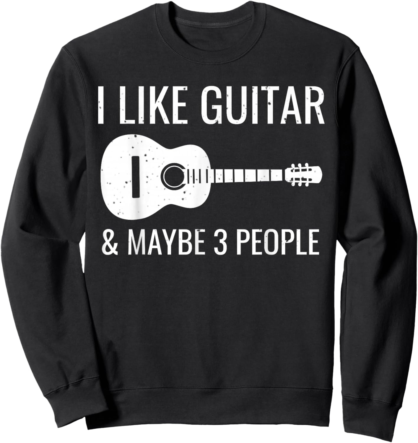 I Like Guitar & Maybe 3 People Funny Music Introvert Guitar Sweatshirt - Sweatshirt | Black