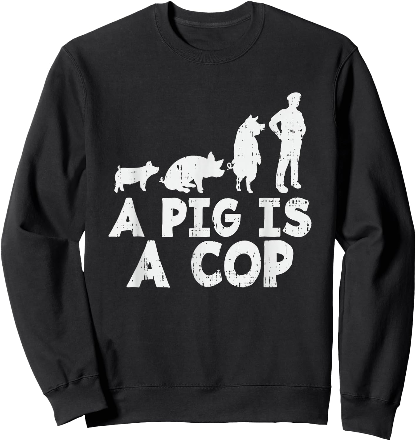 A Pig is a Cop - Police Officer Sweatshirt - Sweatshirt | Black