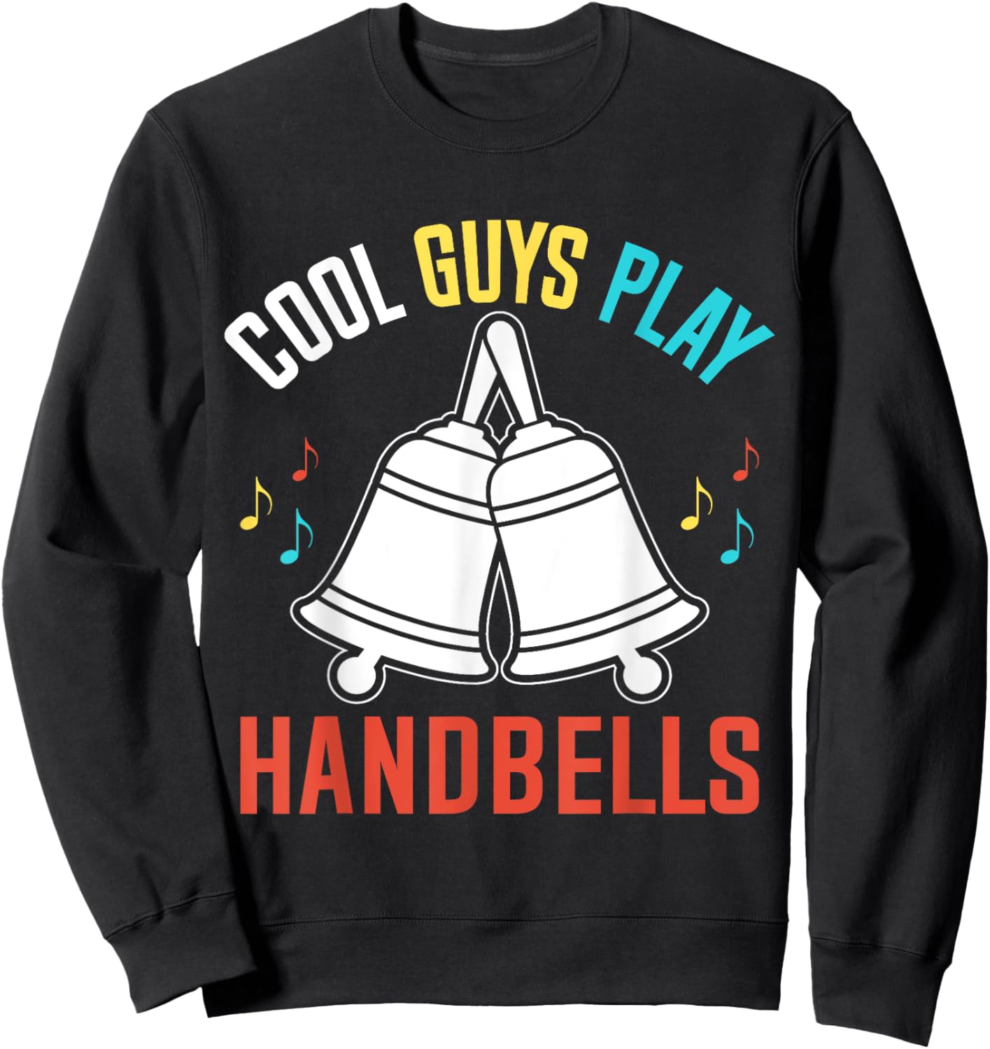 Cool Guys Play Handbells Bell Player Funny Sweatshirt - Sweatshirt | Black