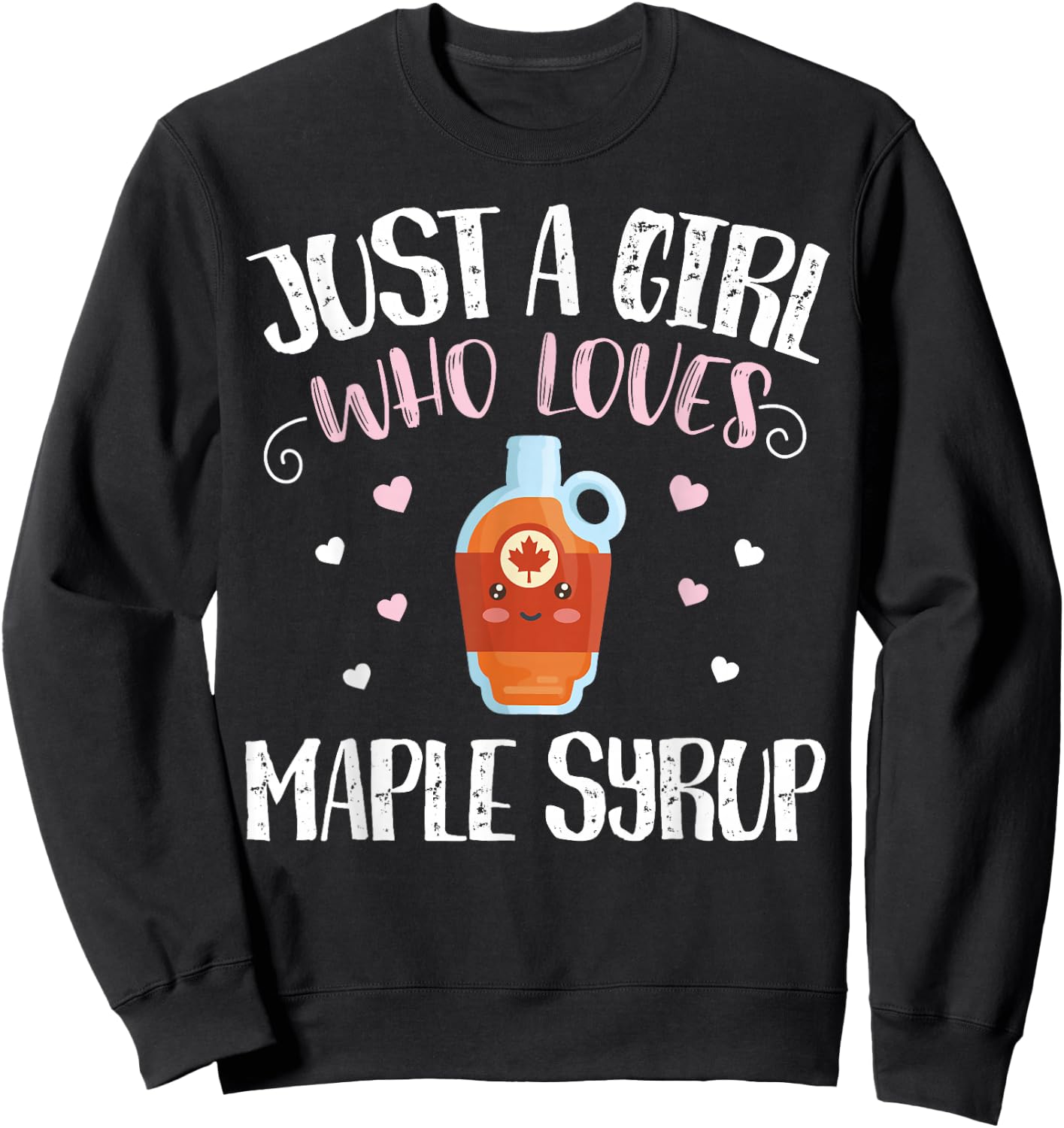 Just A Girl Who Loves Maple Syrup - Funny Maple Syrup Sweatshirt - Sweatshirt | Black
