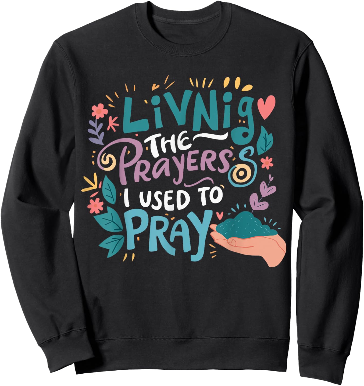 Living The Prayers I Used To Pray Sweatshirt - Sweatshirt | Black