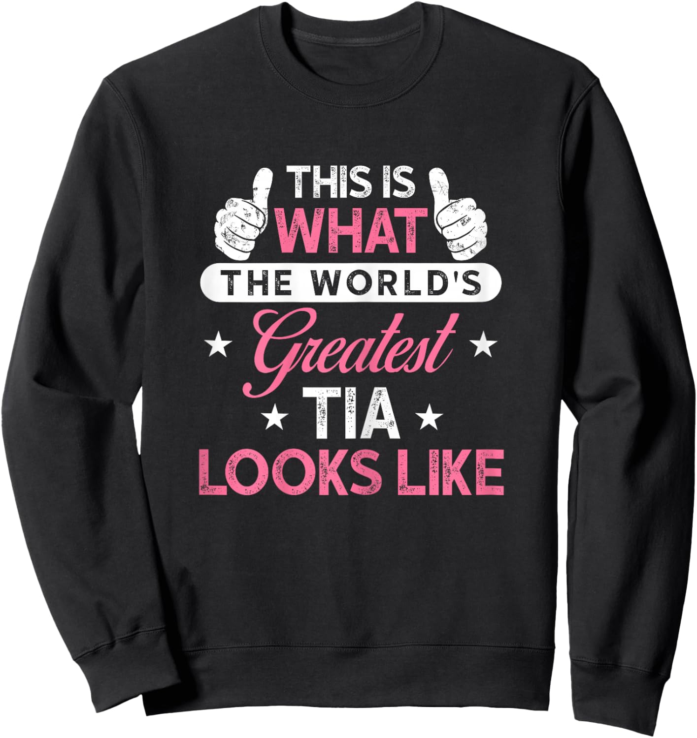 Tia Shirt Gift: World's Greatest Tia Sweatshirt - Sweatshirt | Black