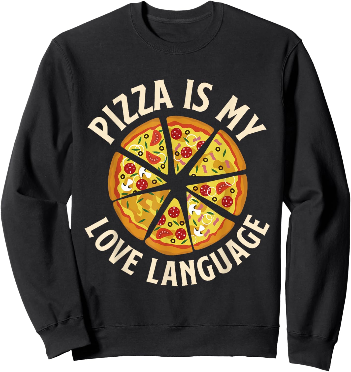 Pizza Is My Love Language - Food Lover Pizza Baker Sweatshirt - Sweatshirt | Black