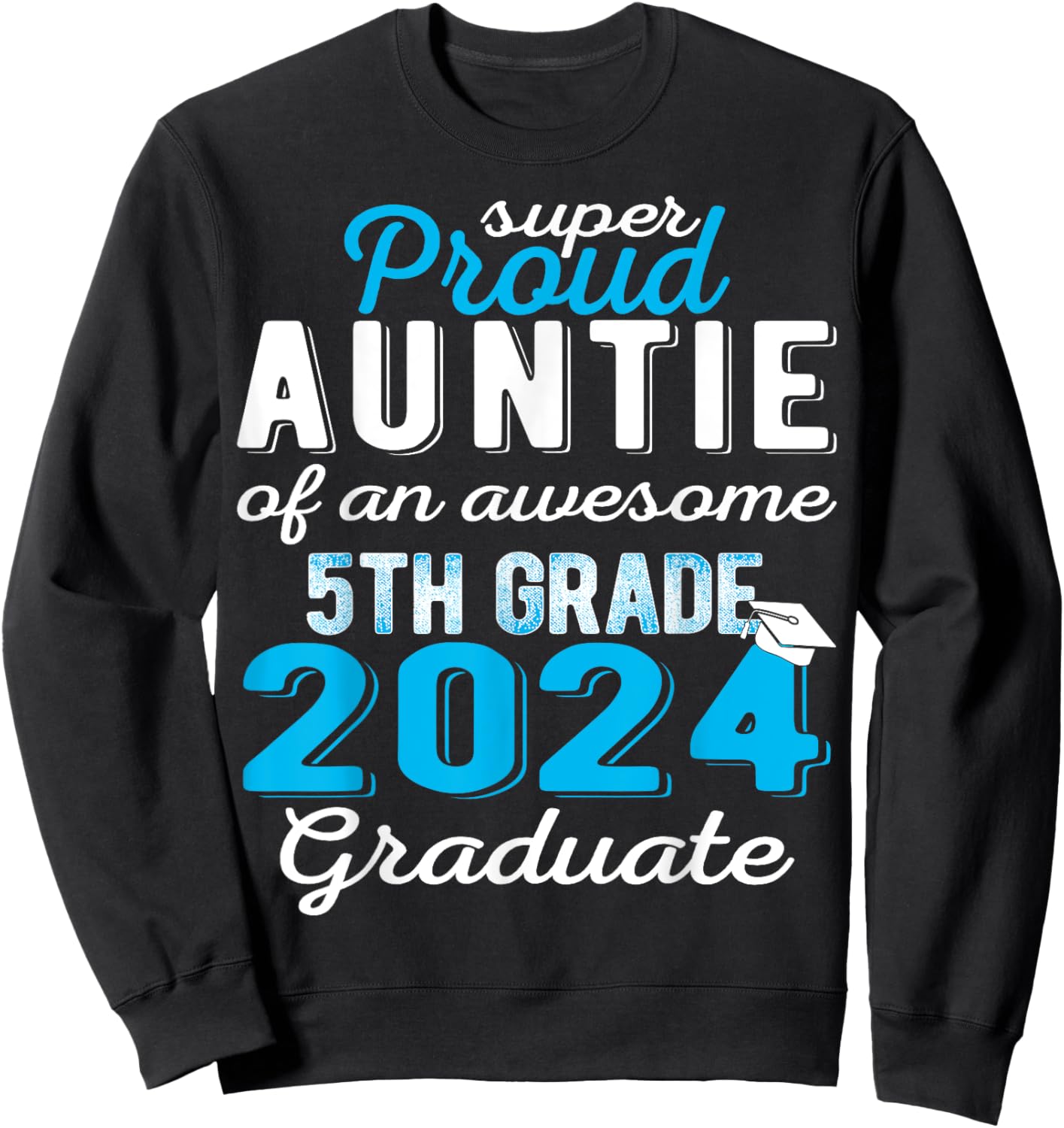 Proud Auntie of 5th Grade Graduate 2024 Family Graduation Sweatshirt - Sweatshirt | Black