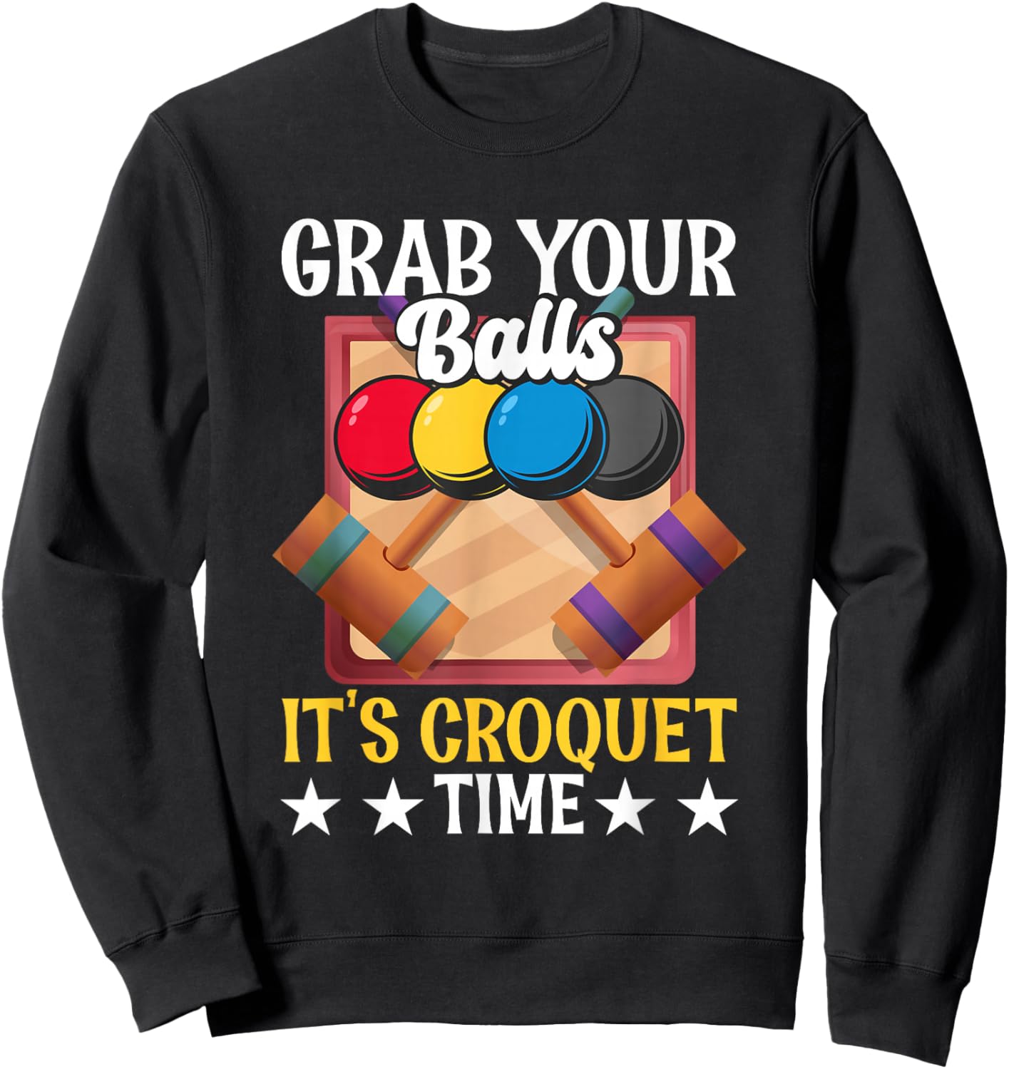 Funny Croquet Quote Mallet Sport Enthusiast Playing Croquet Sweatshirt - Sweatshirt | Black