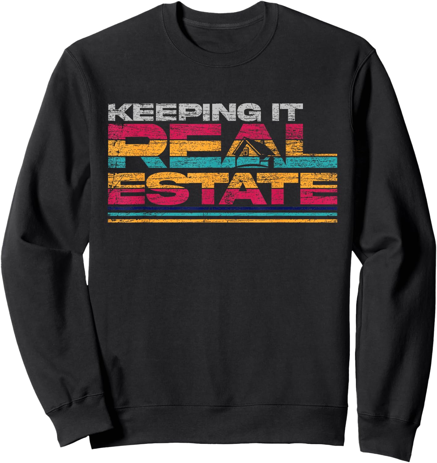 Funny Real Estate Agent Realtor Keeping It Real Estate Sweatshirt - Sweatshirt | Black