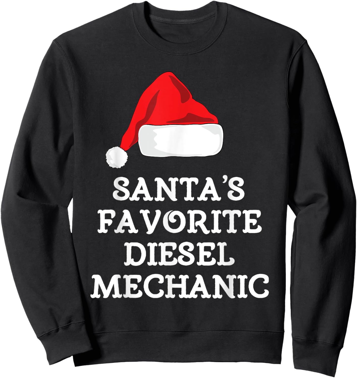 Santa's Favorite Diesel Mechanic Christmas Funny Gift Sweatshirt - Sweatshirt | Black