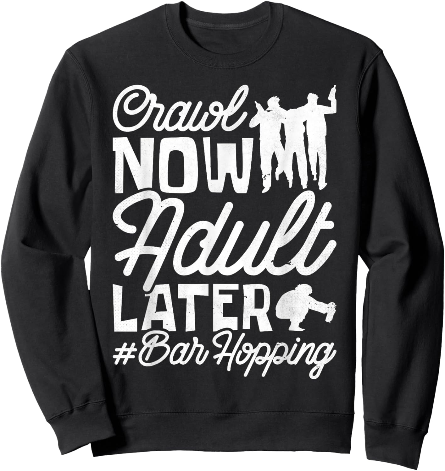 Crawl Now Adult Later, Craft Beer Bar Pub Hopping Sweatshirt - Sweatshirt | Black