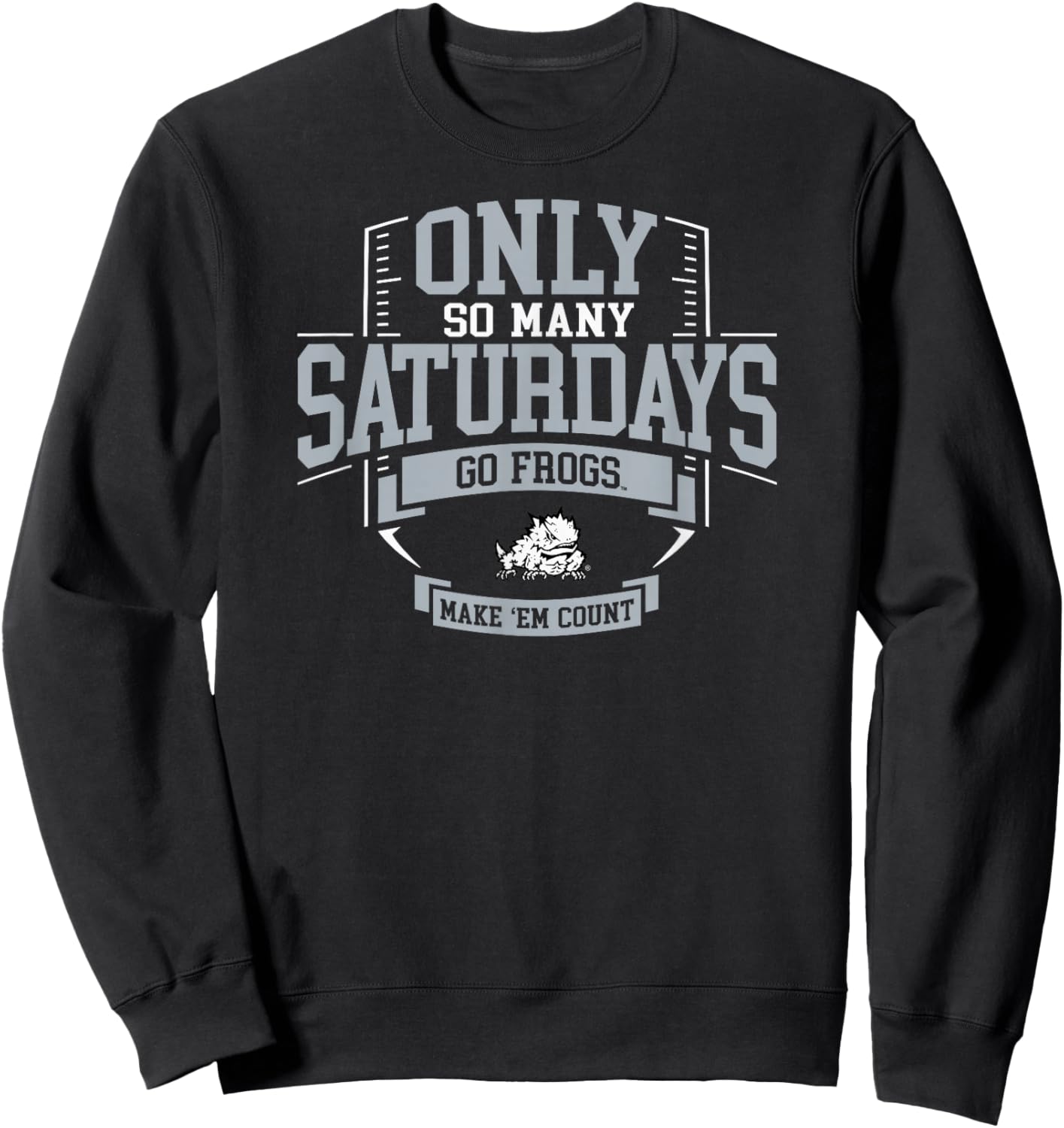 TCU Horned Frogs Football Only So Many Saturdays Sweatshirt - Sweatshirt | Black