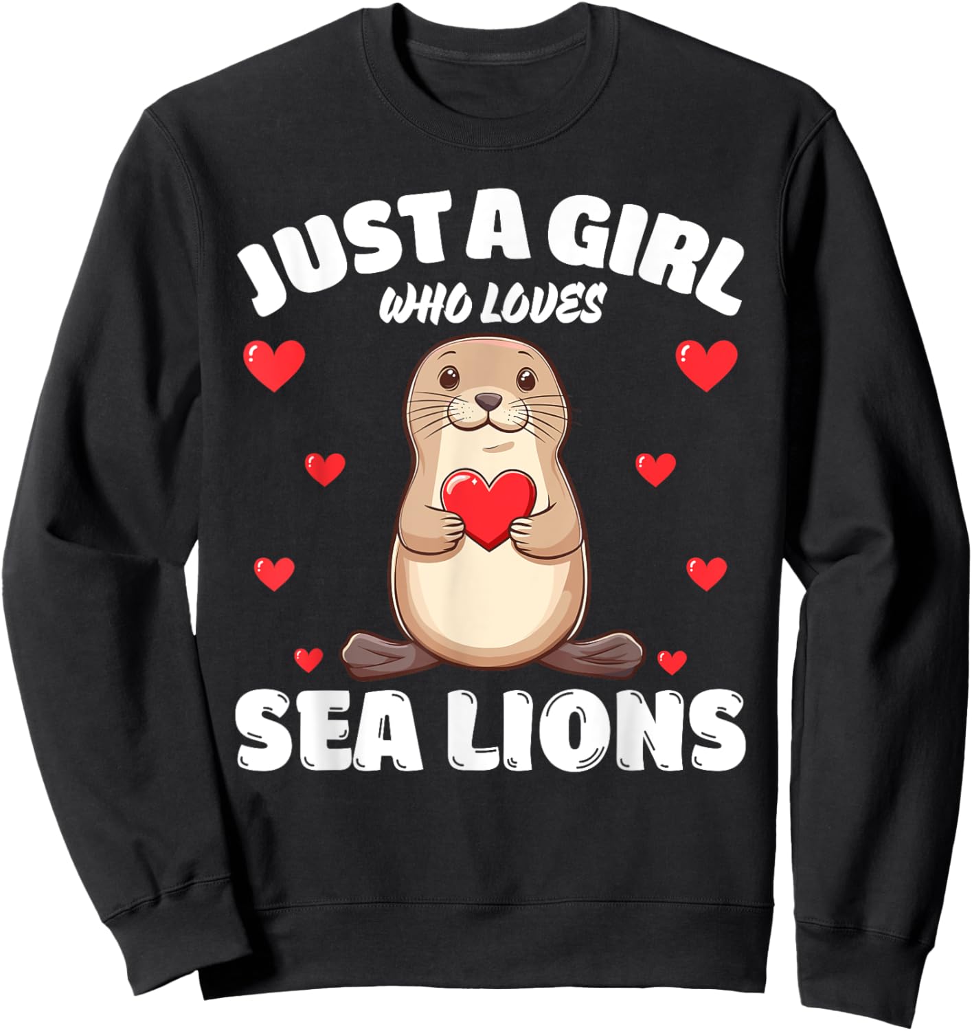 Just A Girl Who Loves Sea Lions, Cute Sea Lion Lovers Sweatshirt - Sweatshirt | Black