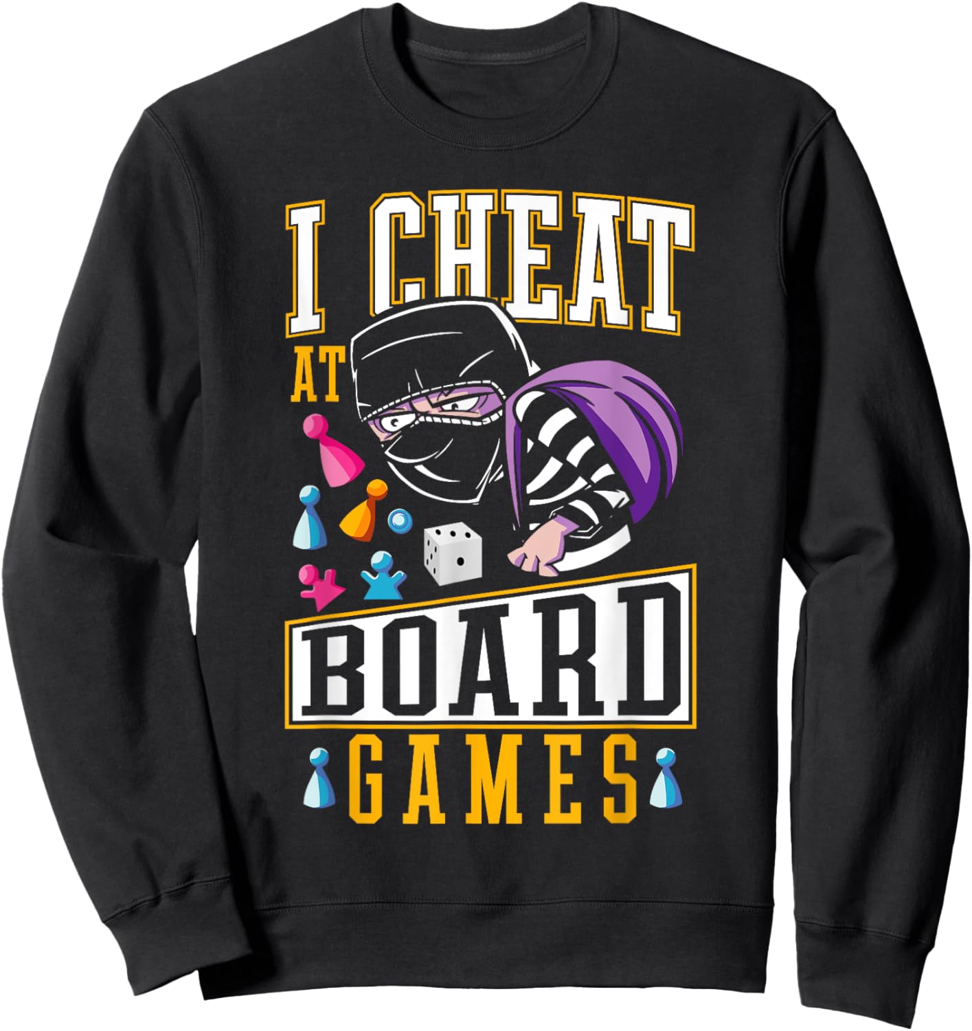 Playing Dirty Game Night I Cheat at Board Games Sweatshirt - Sweatshirt | Black