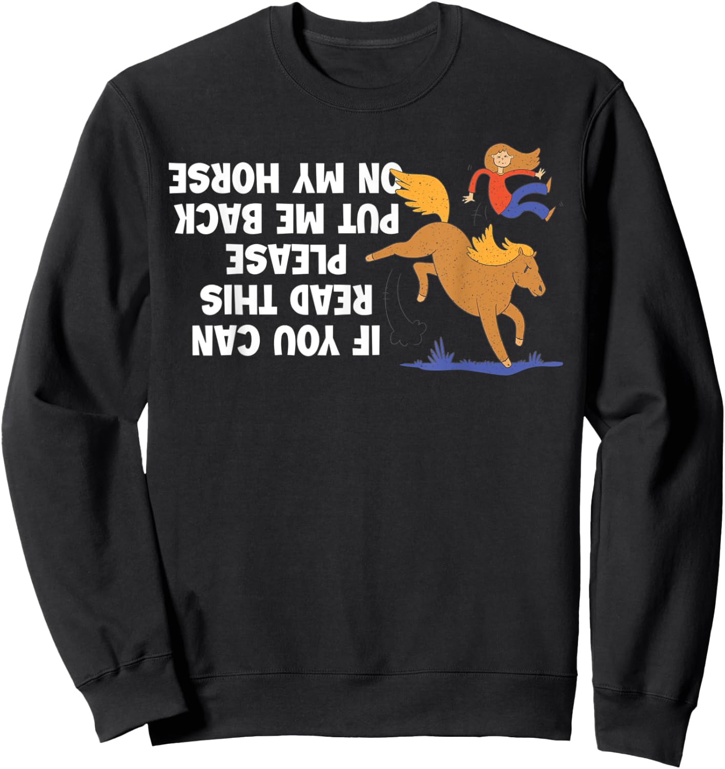 If You Can Read This Please Put Me Back On My Horse Sweatshirt - Sweatshirt | Black
