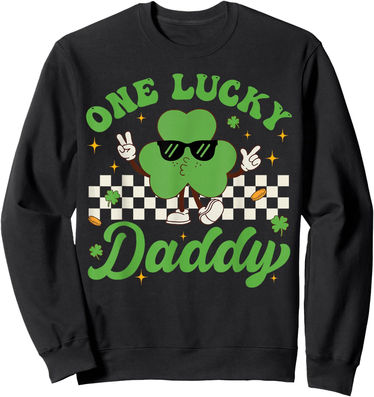 One Lucky Daddy St Patricks Day Funny Dad Father Sweatshirt - Sweatshirt | Black