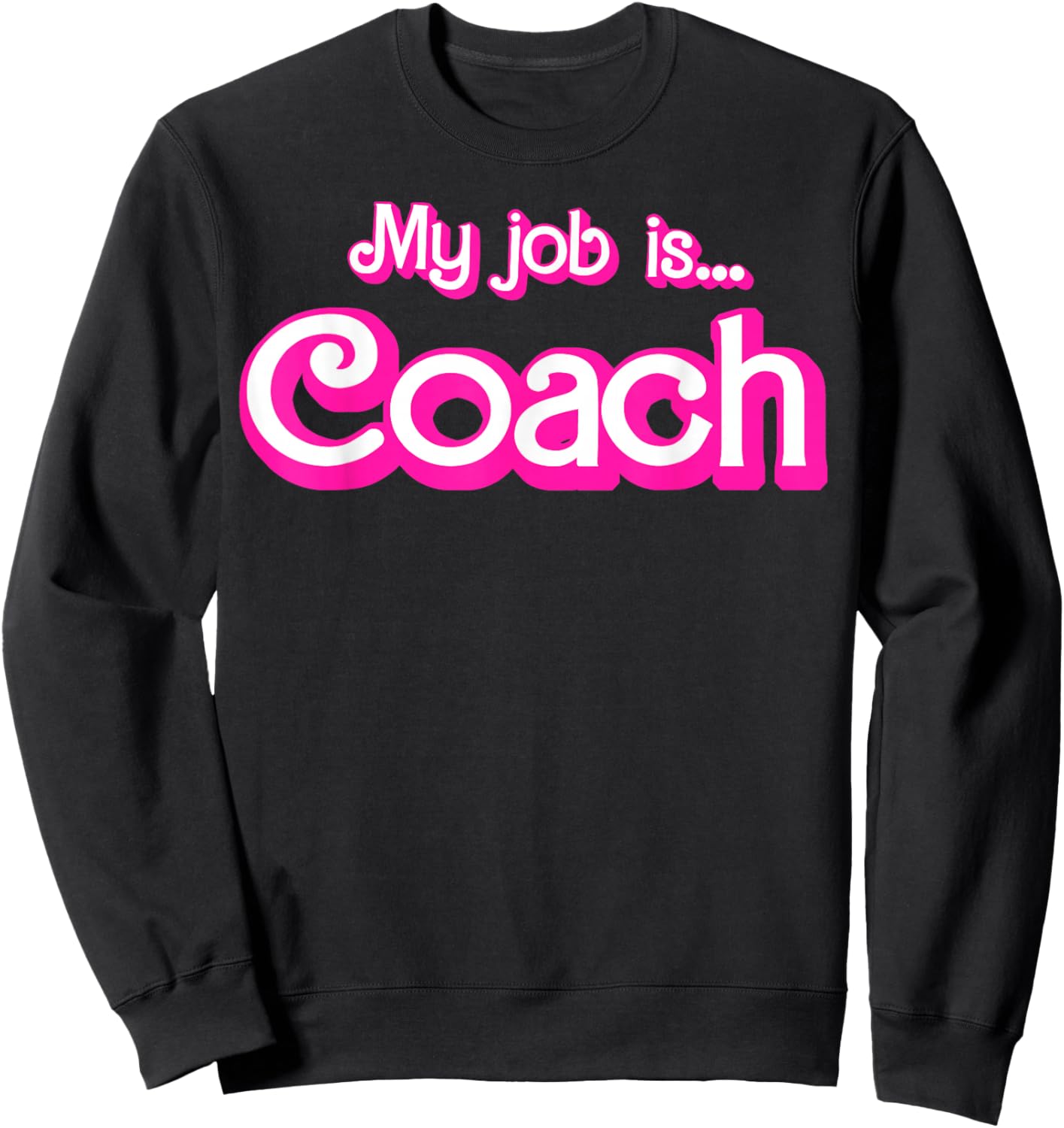 My Job Is Coach Sweatshirt - Sweatshirt | Black