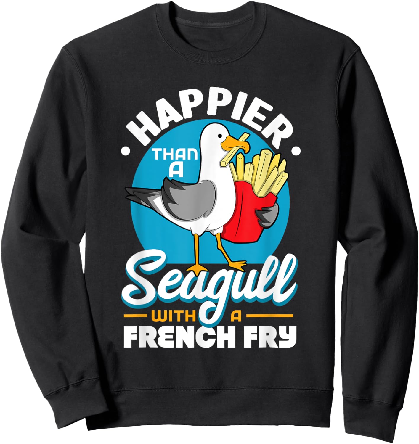 Happier Than A Seagull With A French Fry Sweatshirt - Sweatshirt | Black