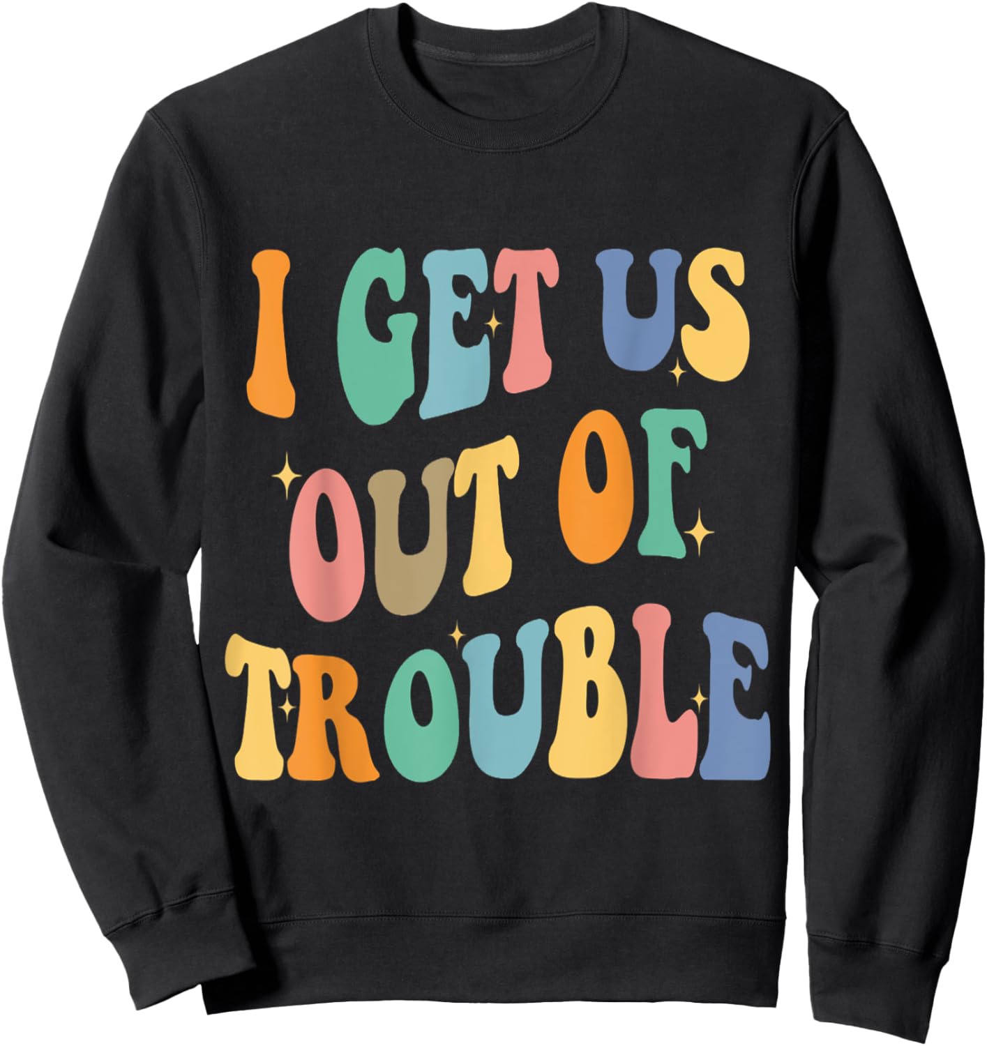 I Get Us Into Out of Trouble Set Matching Couples Women Men Sweatshirt - Sweatshirt | Black