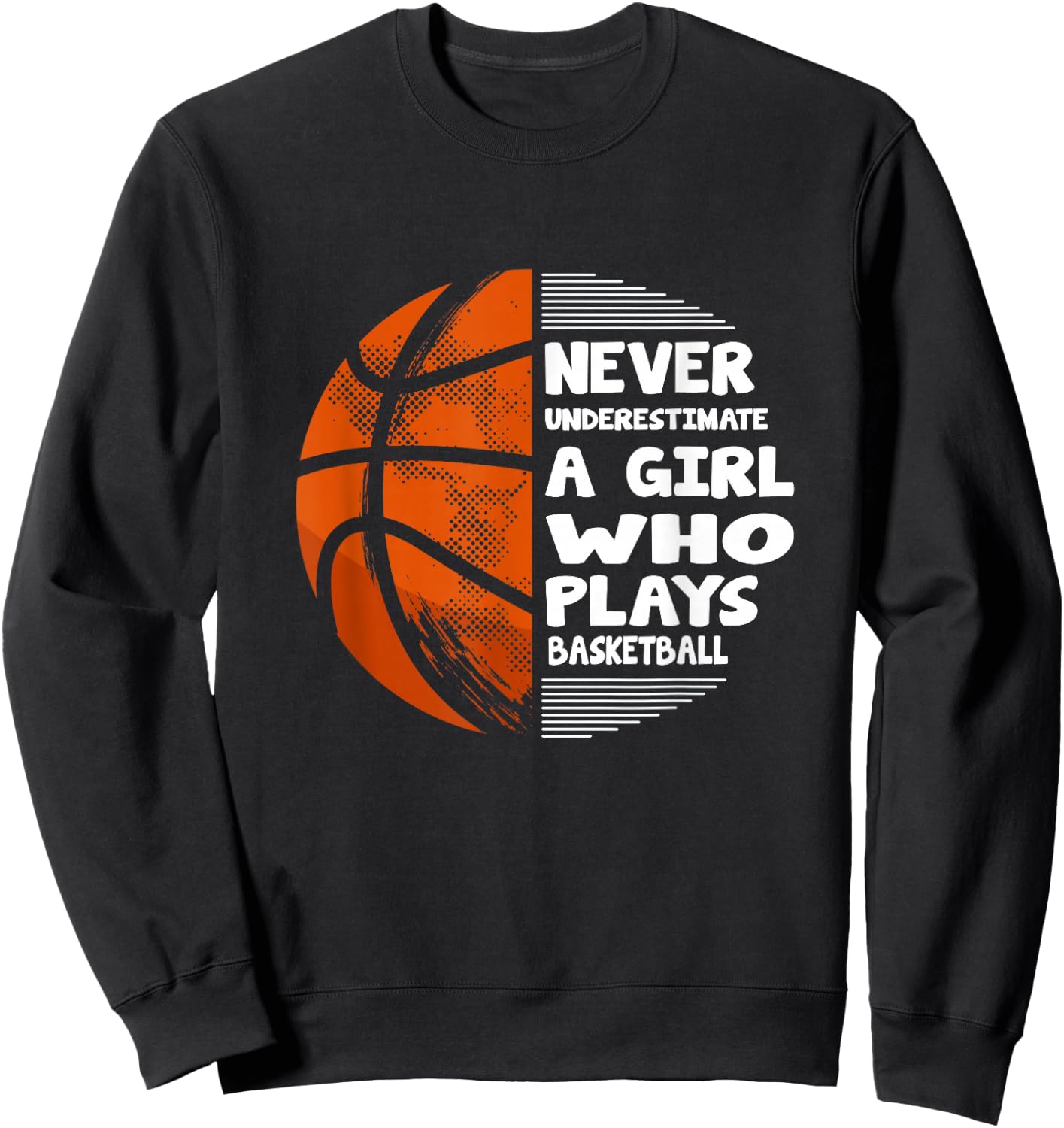 Hoops Girls Never Underestimate A Girl Who Plays Basketball Sweatshirt - Sweatshirt | Black