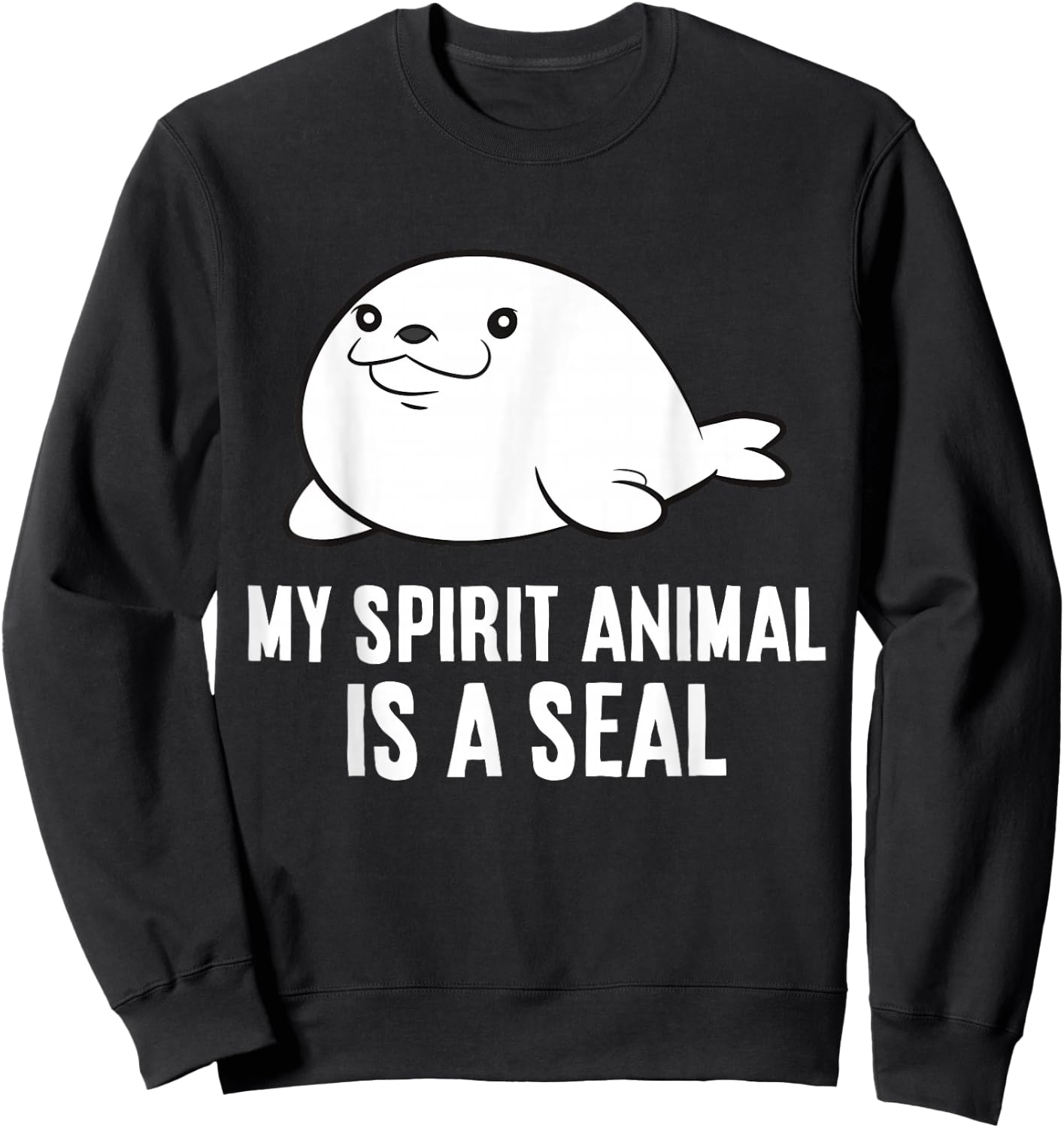 My Spirit Animal Is A Seal Sweatshirt - Sweatshirt | Black
