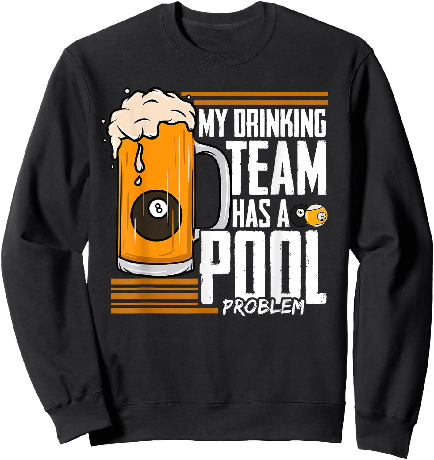 My Drinking Team Has A Pool Problem Billiard Sweatshirt - Sweatshirt | Black