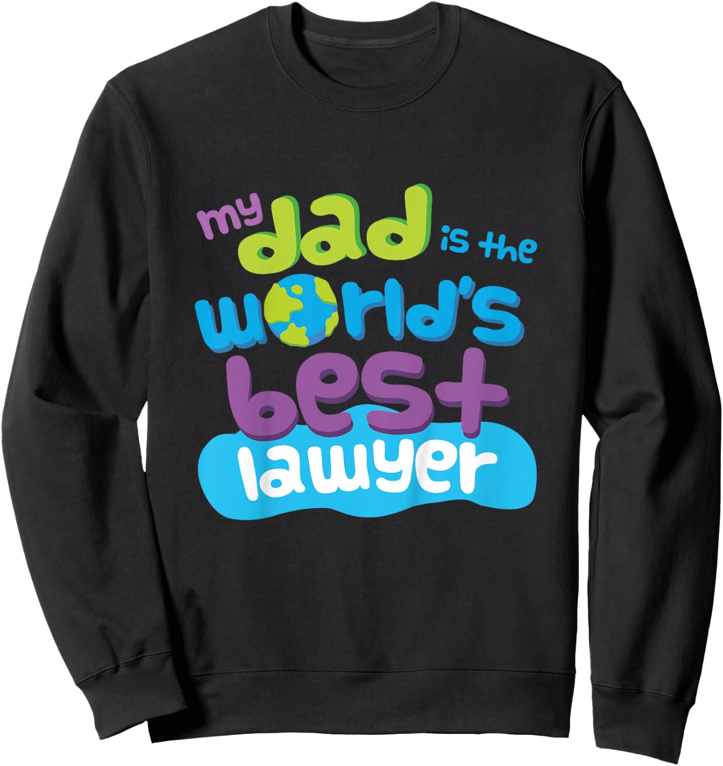 Kids My Dad is the Worlds Best Lawyer Sweatshirt - Sweatshirt | Black